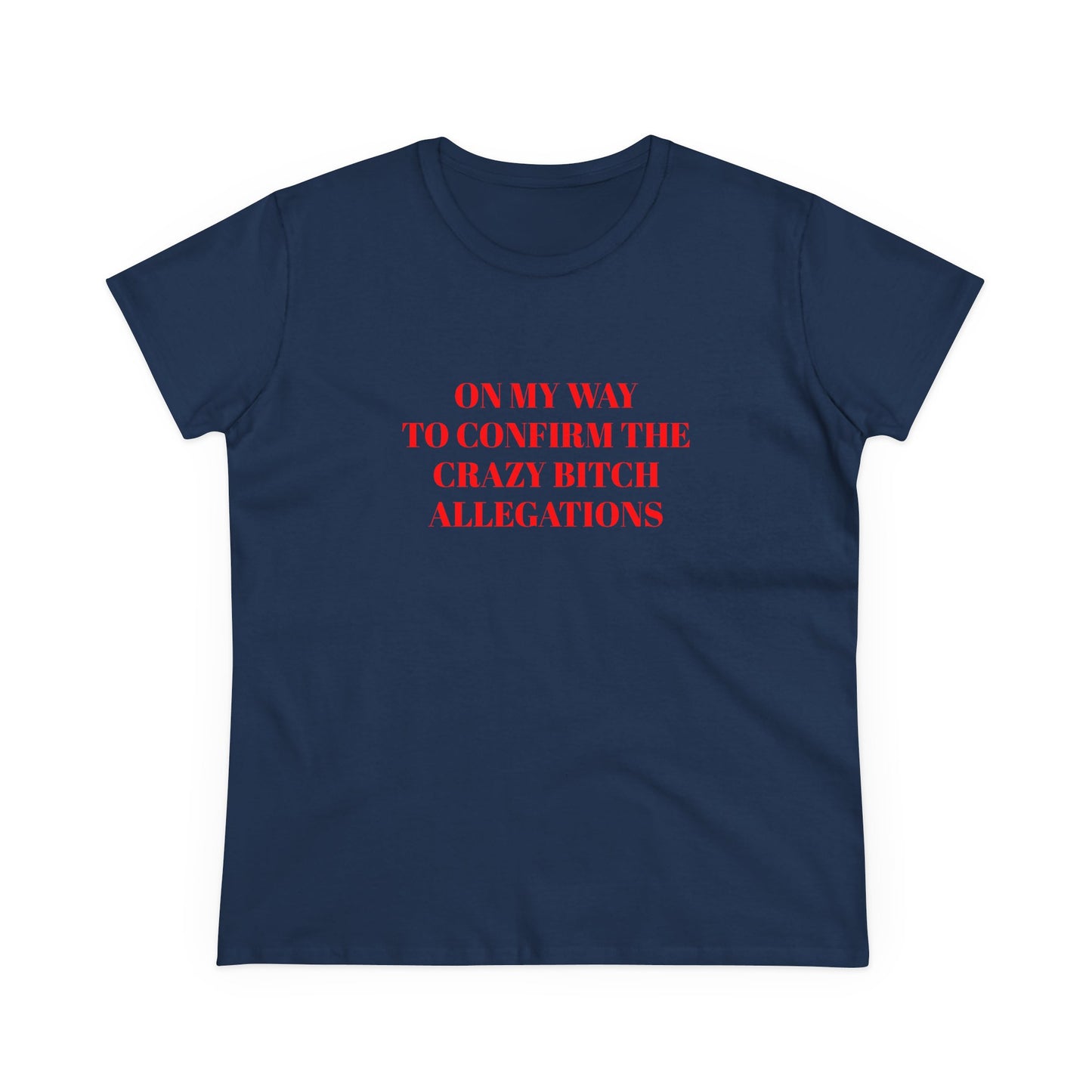 On My Way To Confirm The Crazy Bitch Allegations - Graphic Cotton Tee