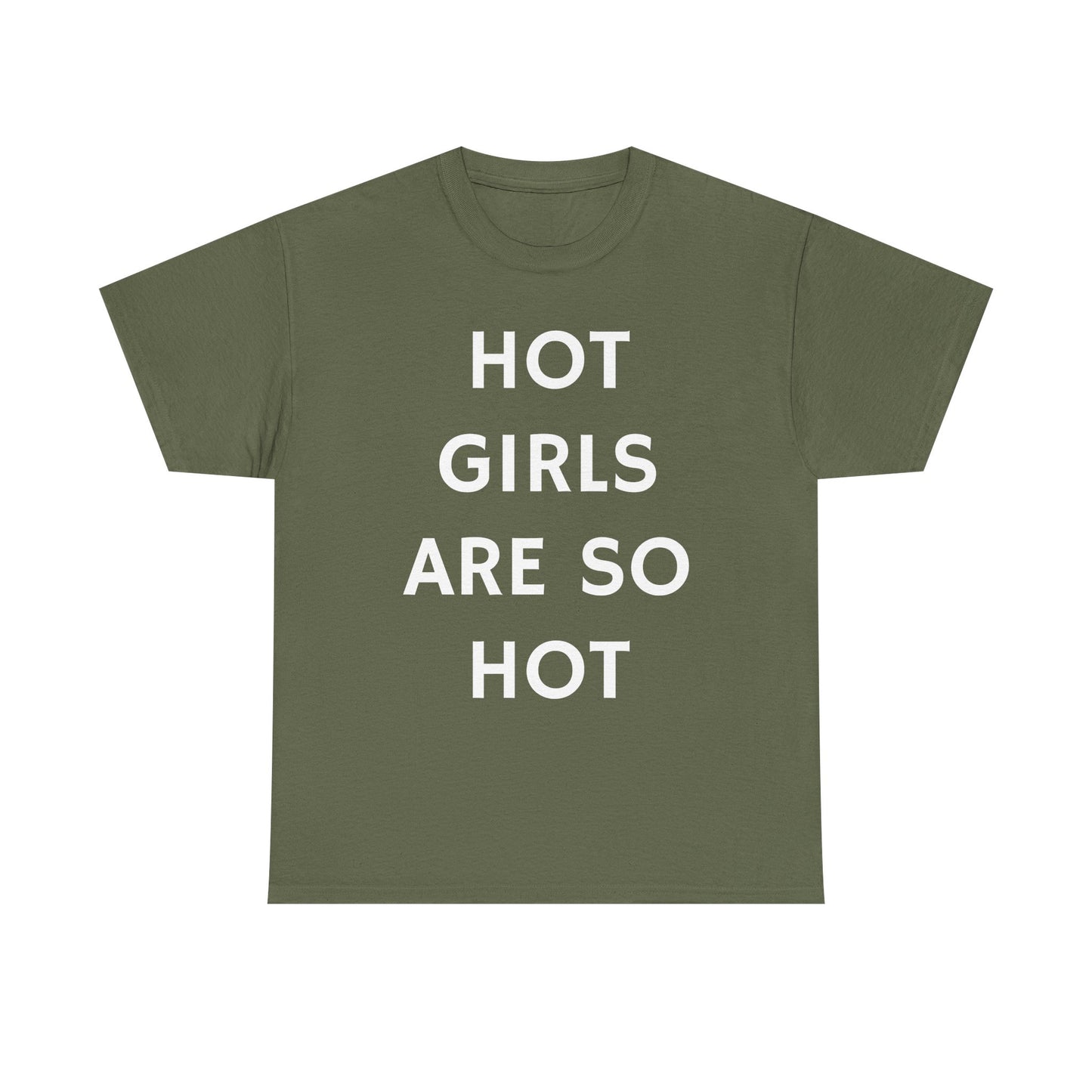 Hot Girls Are So Hot - Graphic Unisex Heavy Cotton Tee