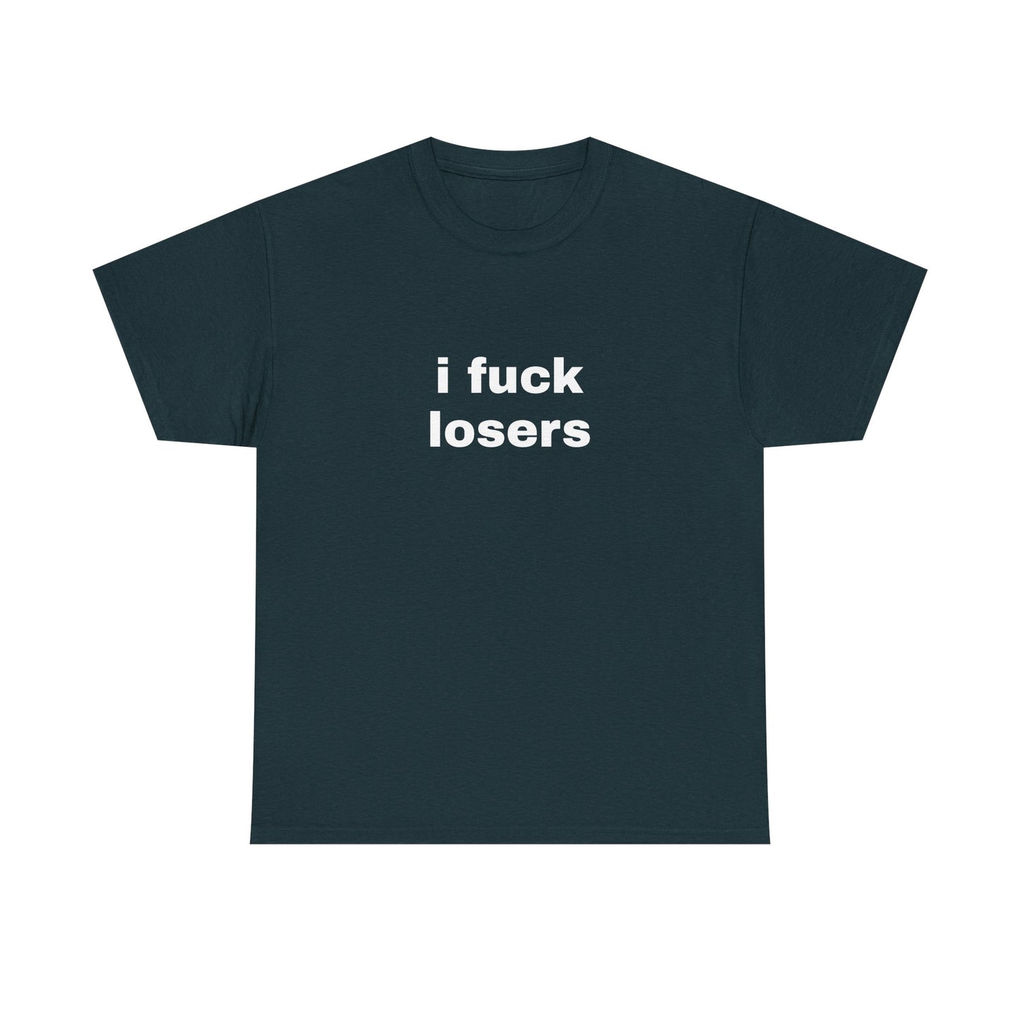 I Fuck Losers - Graphic Unisex Heavy Cotton Tee