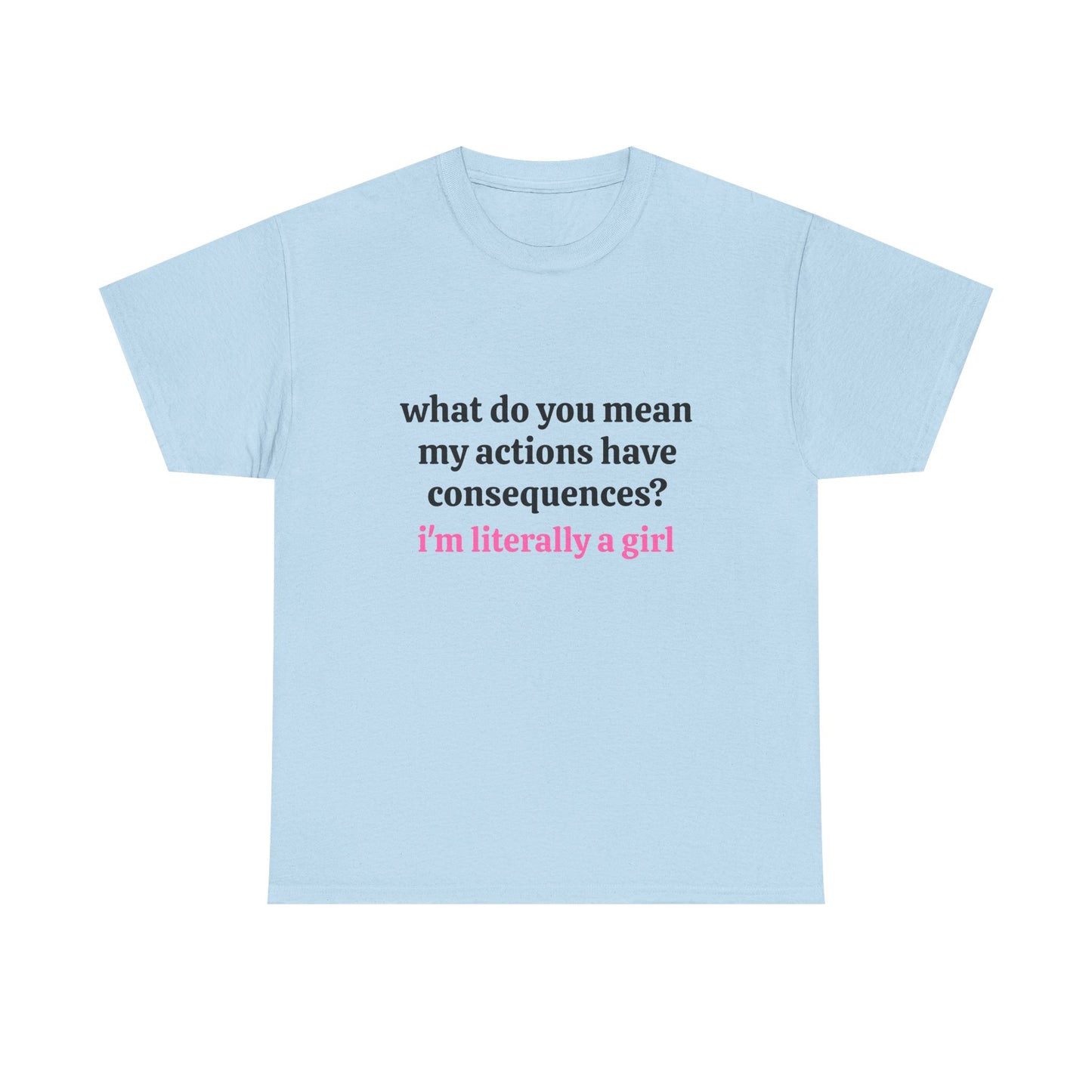 I'm Literally A Girl - Graphic Unisex Heavy Cotton Tee