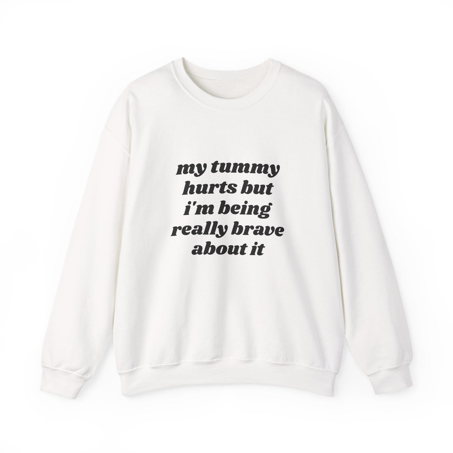 My Tummy Hurts But I'm Being Really Brave About It - Graphic Unisex Heavy Blend™ Crewneck Sweatshirt