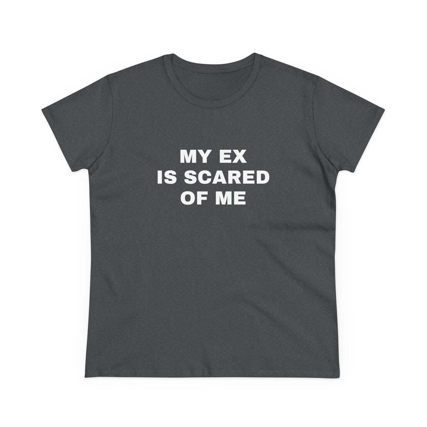 My Ex Is Scared Of Me - Graphic Cotton Tee