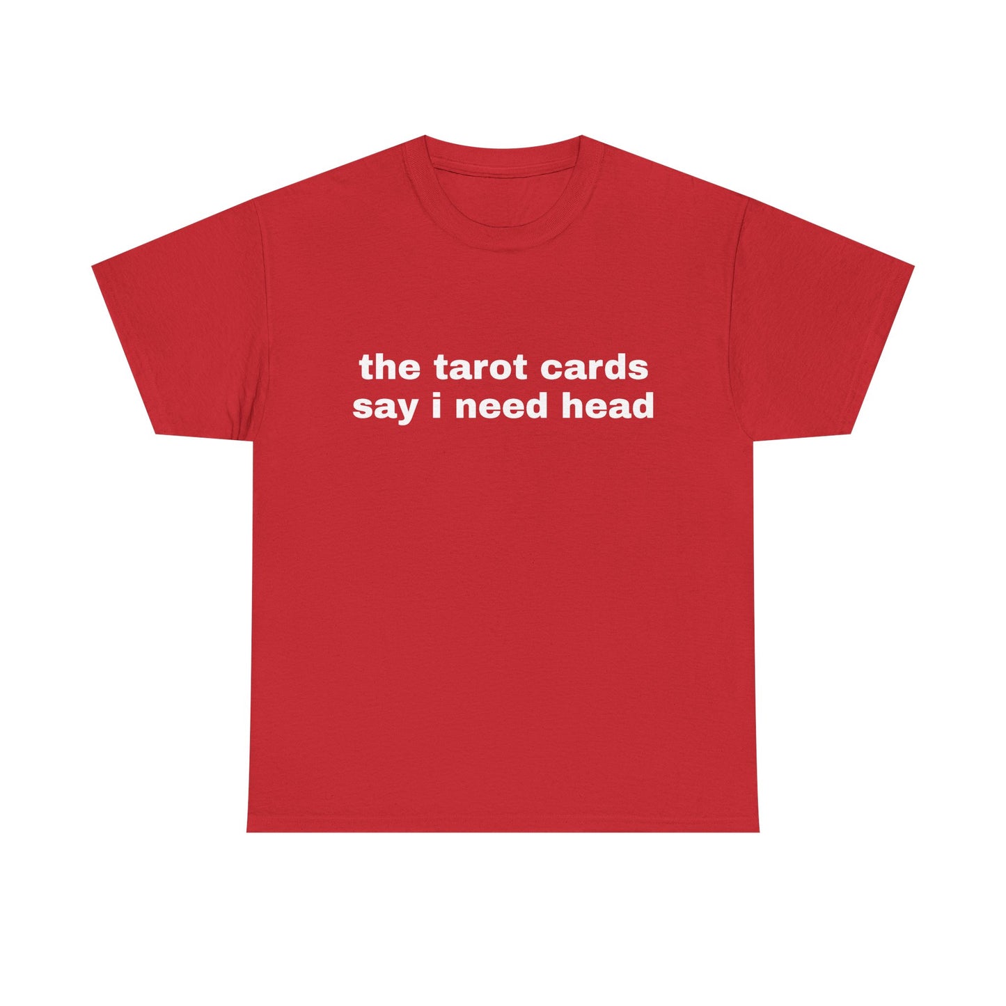 The Tarot Cards Say I Need Head - Graphic Unisex Heavy Cotton Tee