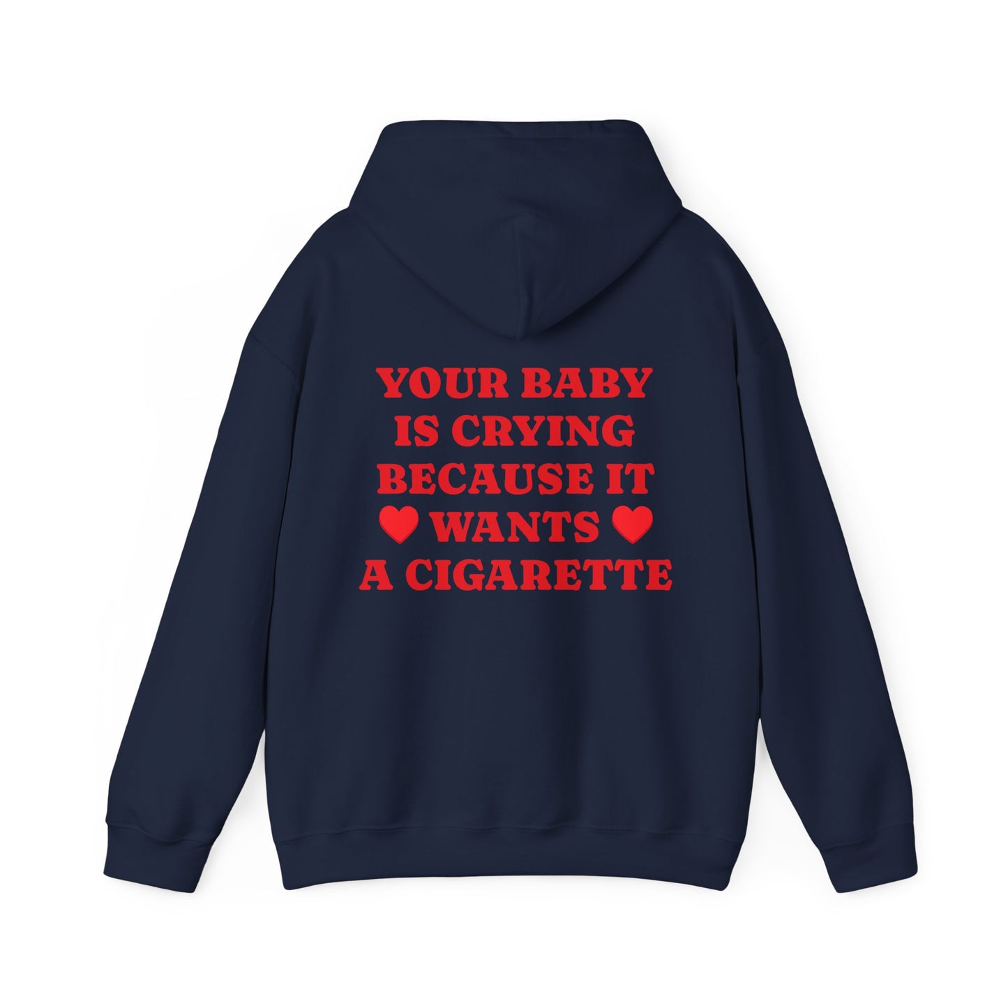 Your Baby Is Crying Because It Wants A Cigarette - Graphic Personalised Back Funny Unisex Heavy Blend™ Hooded Sweatshirt