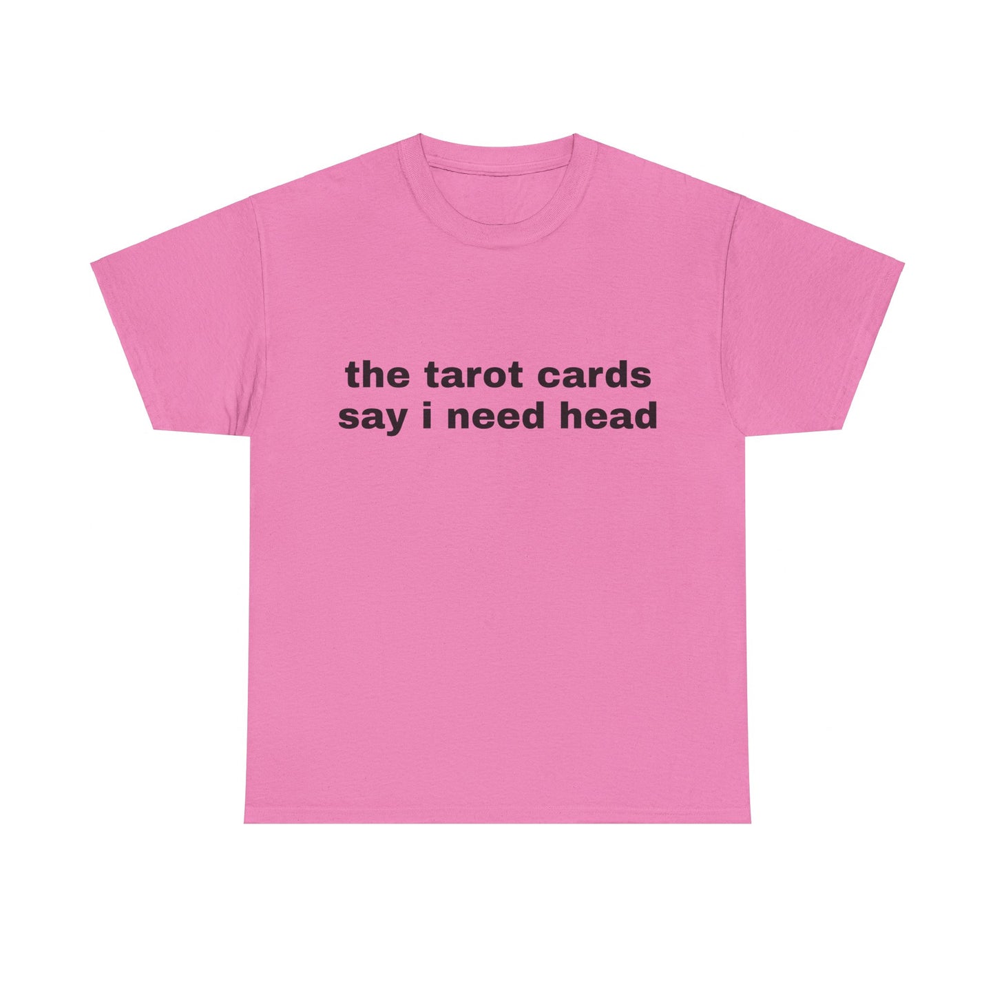 The Tarot Cards Say I Need Head - Graphic Unisex Heavy Cotton Tee