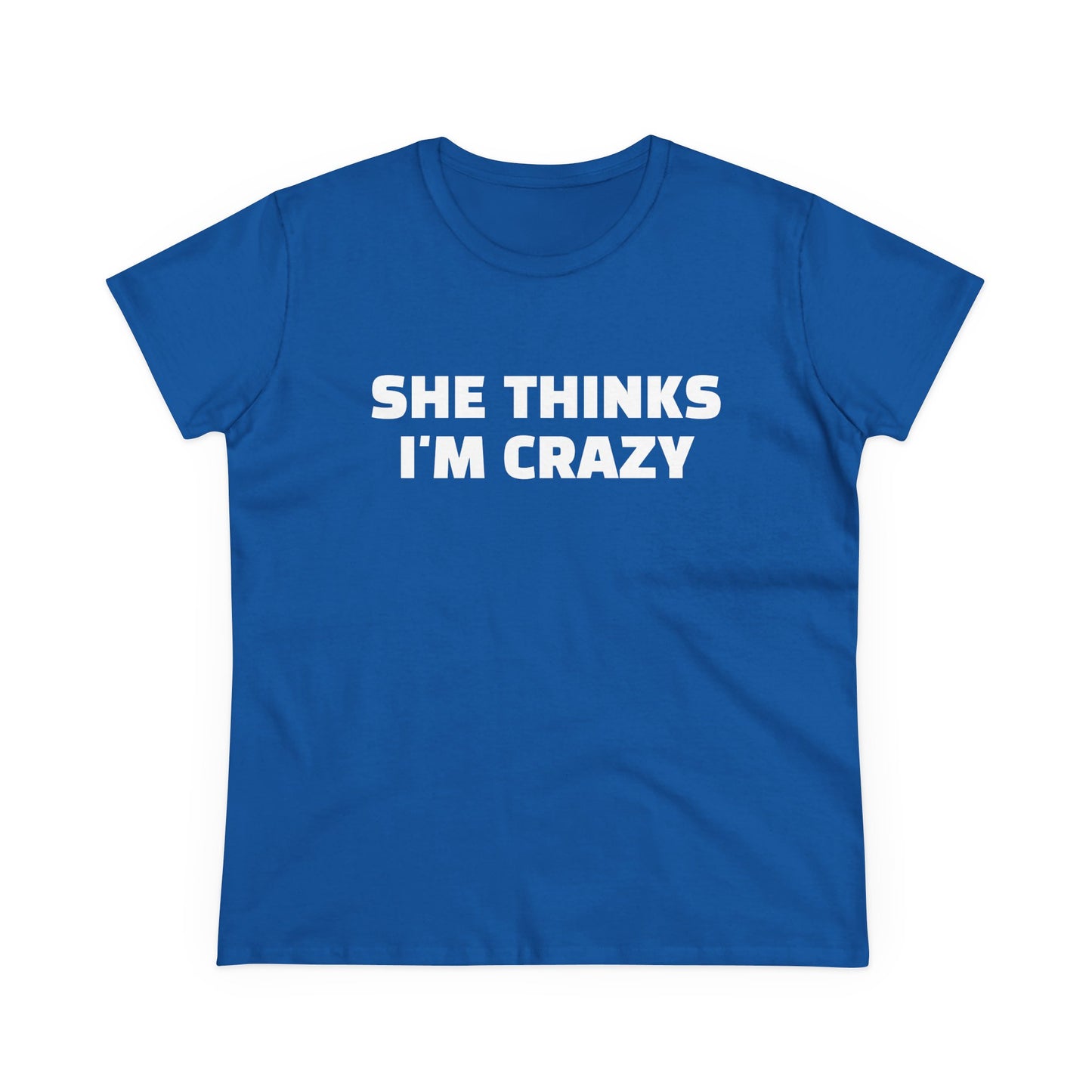 She Thinks I'm Crazy - Graphic ( 1 of 3 ) Cotton Tee