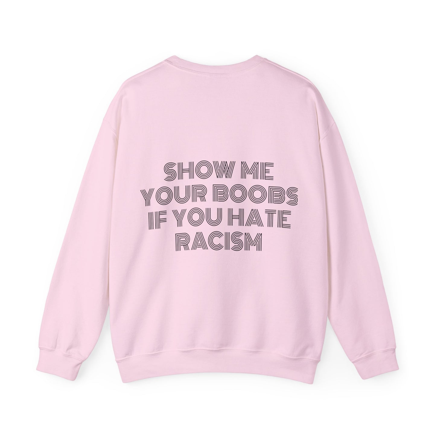 Show Me Your Boobs If You Hate Racism - Graphic Unisex Heavy Blend™ Crewneck Sweatshirt Personalised Back