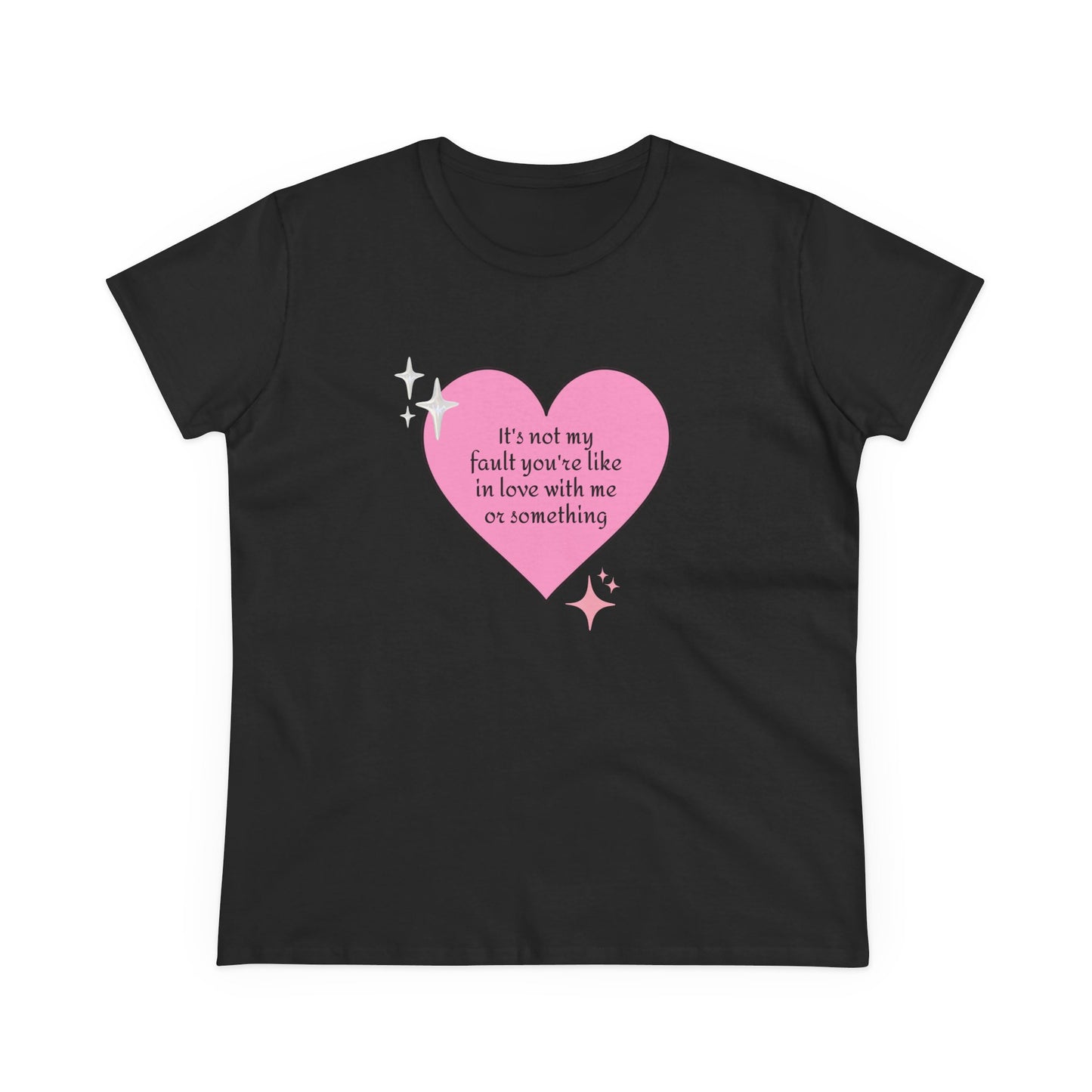 It's Not My Fault You're Like In Love With My Or Something - Graphic Heart Cotton Tee