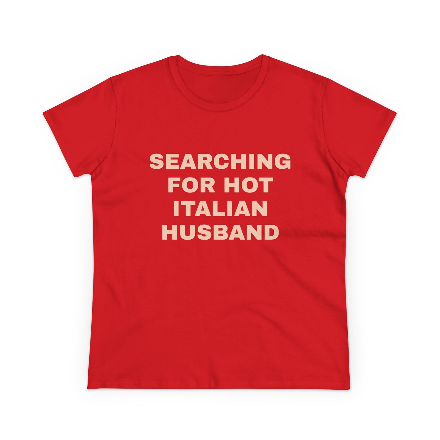 Searching For Hot Italian Husband - Graphic Cotton Semi Fitted Tee