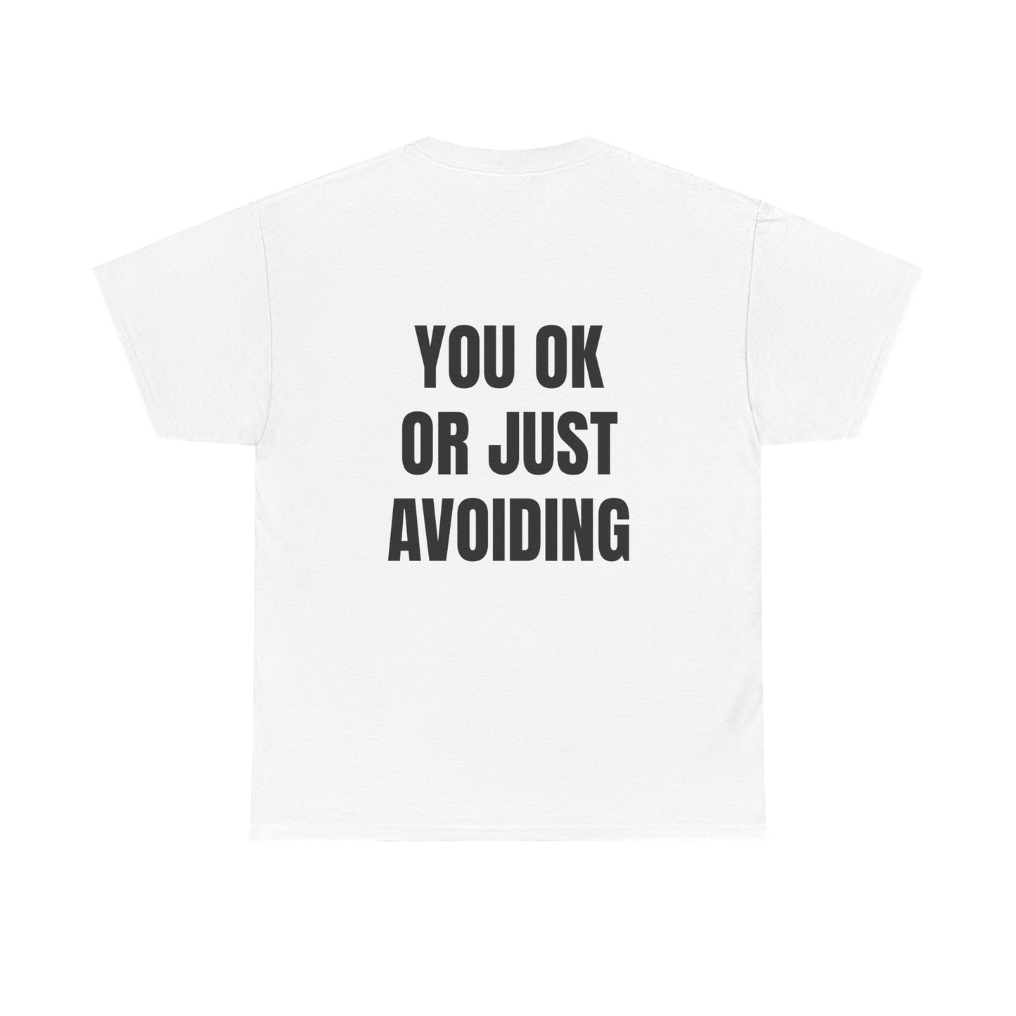 You Ok Or Just Avoiding? - Personalised Back Graphic Unisex Heavy Cotton Tee