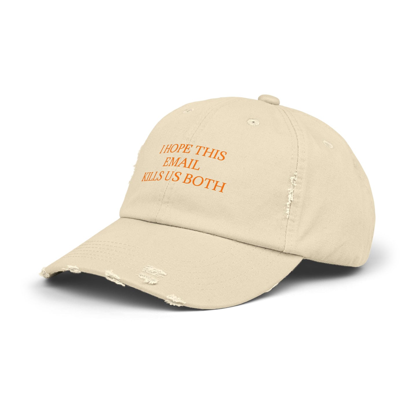 I Hope This Email Kills Us Both - Graphic Unisex Distressed Cap