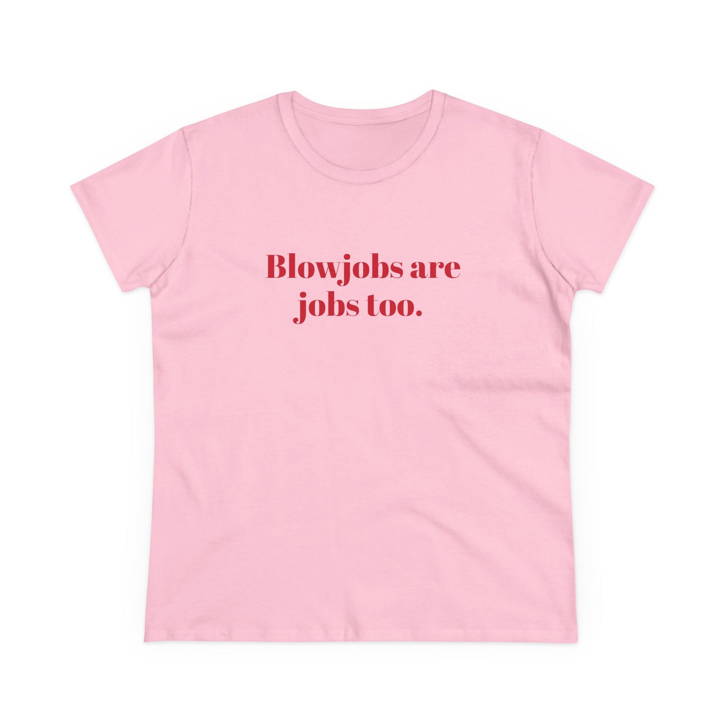 Blowjobs Are Jobs Too Graphic - Cotton Tee