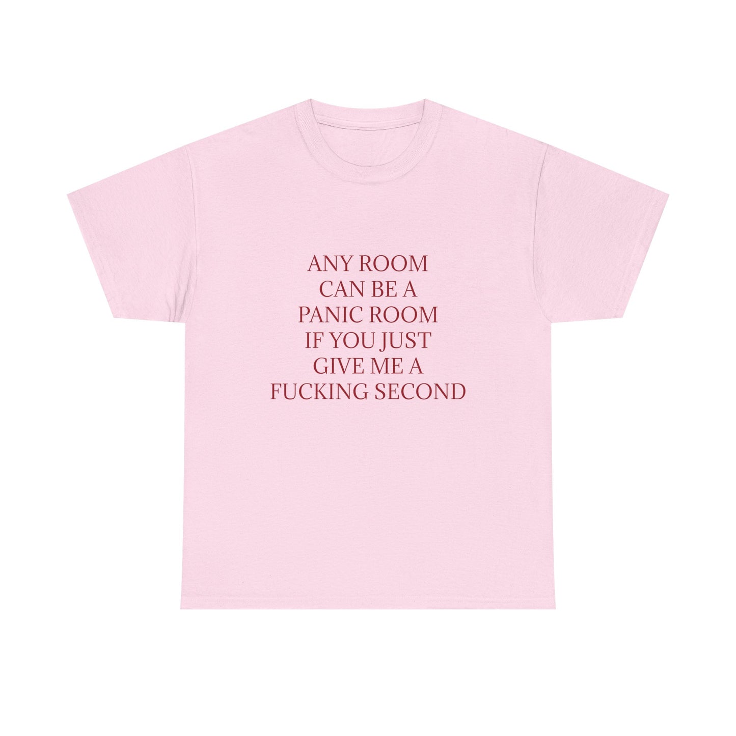 Any Room Can Be A Panic Room If You Just Give Me A F Second - Graphic Adult Humour Unisex Cotton T-Shirt