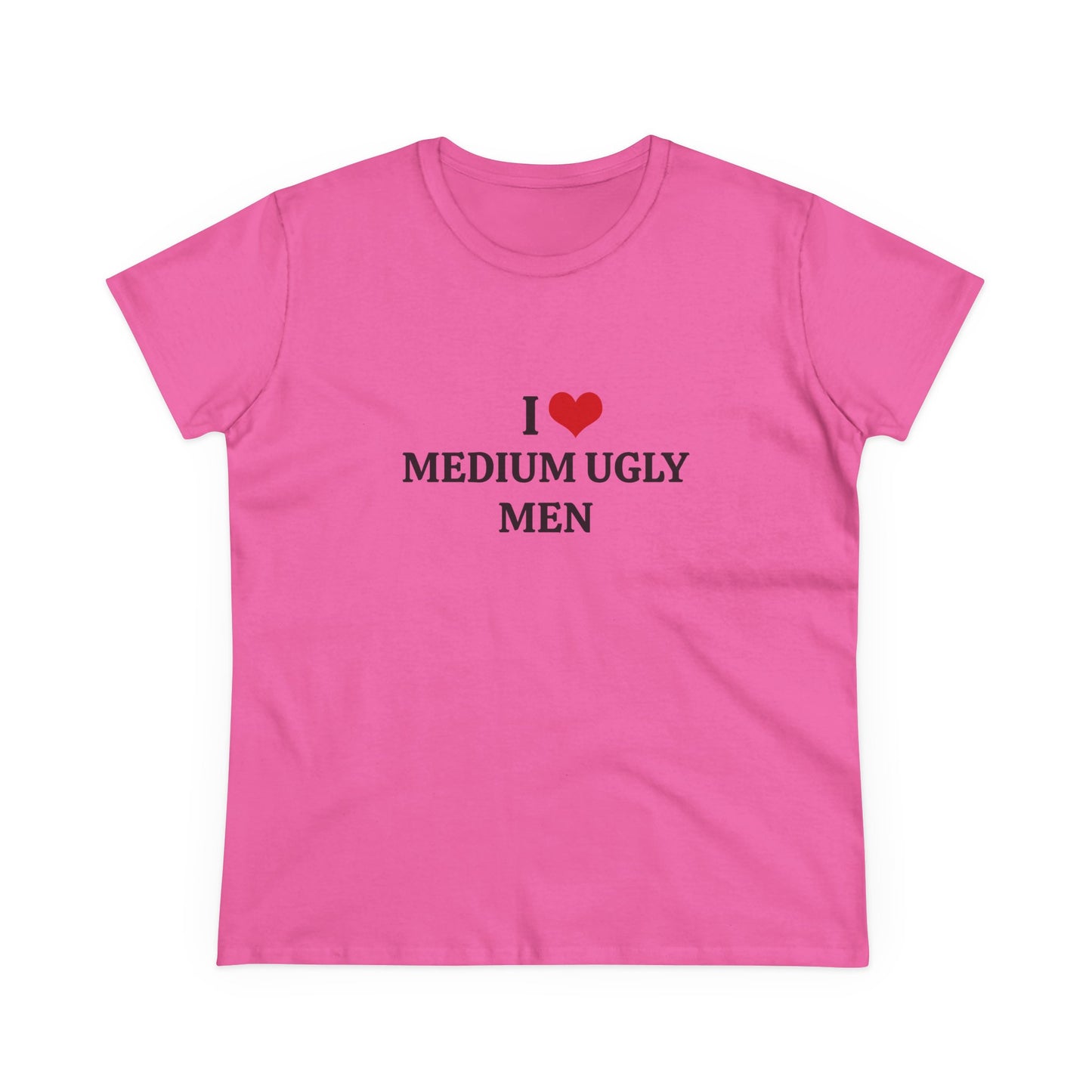 I Love Medium Ugly Men - Graphic Cotton Tee