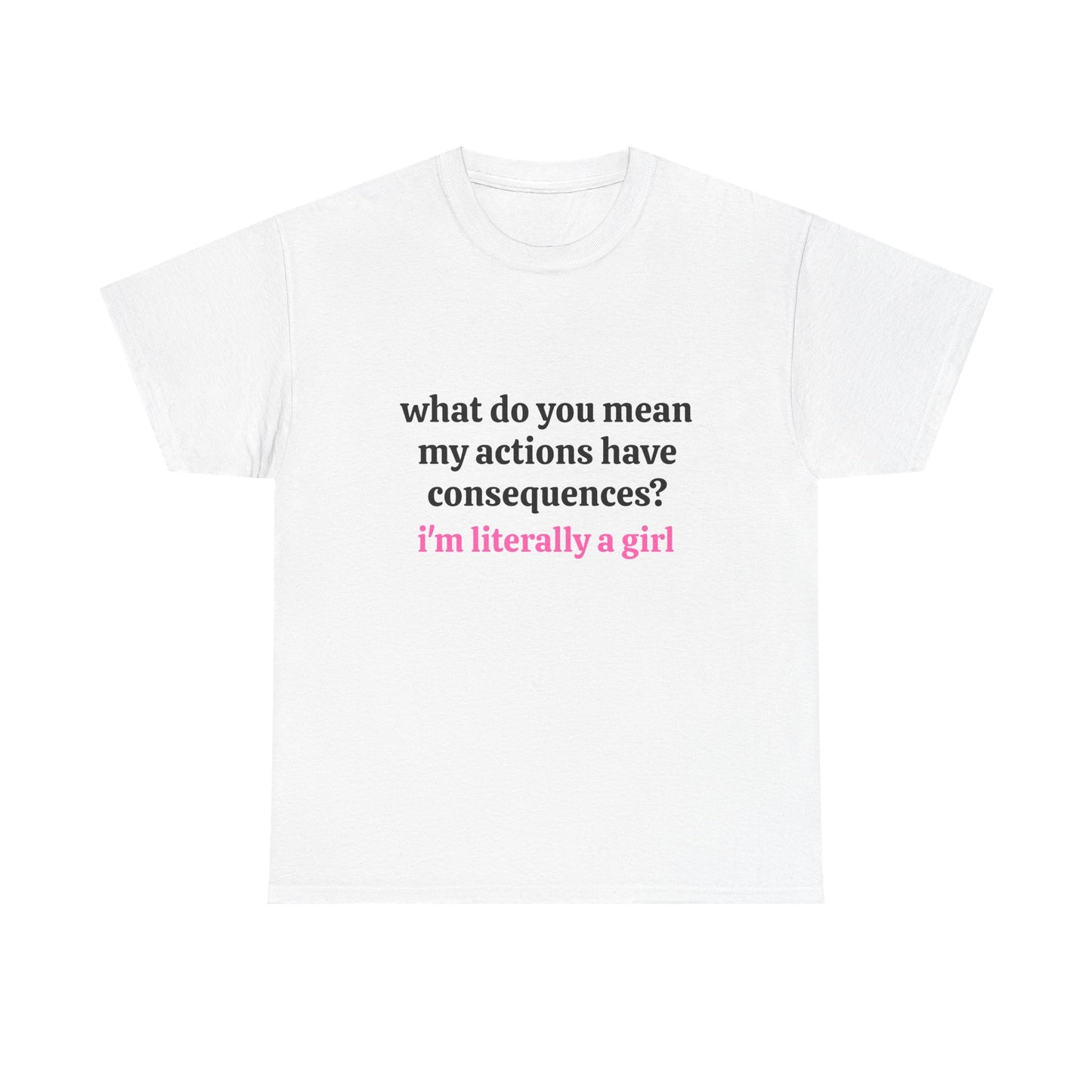 I'm Literally A Girl - Graphic Unisex Heavy Cotton Tee