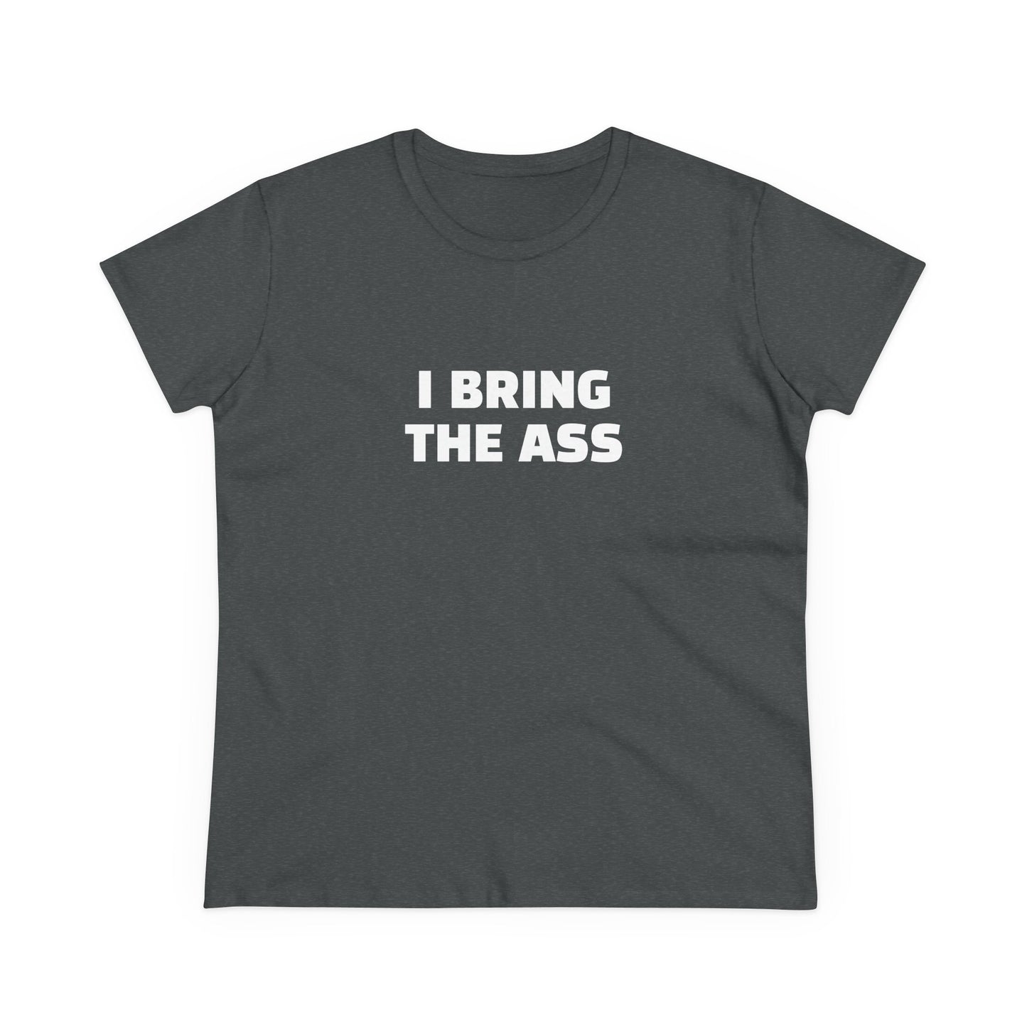 I Bring The Ass - 4/4 Graphic Cotton Tee