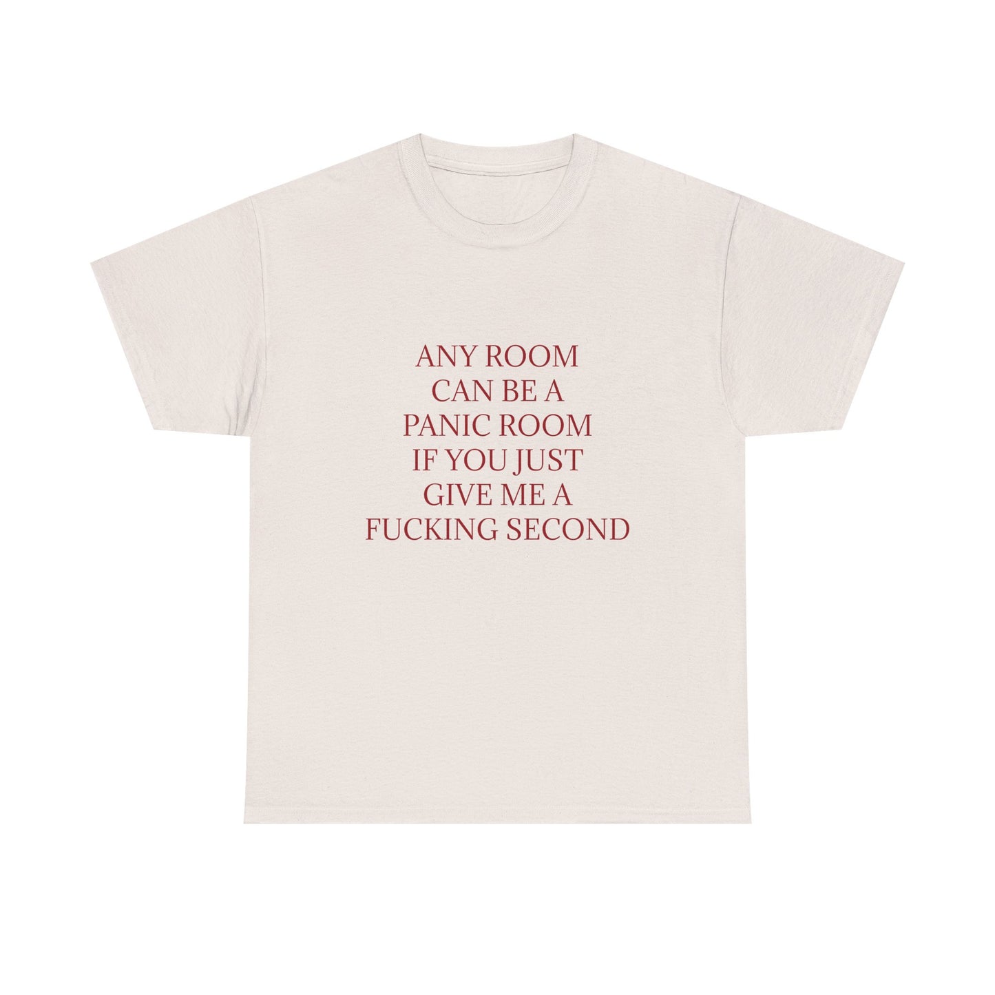 Any Room Can Be A Panic Room If You Just Give Me A F Second - Graphic Adult Humour Unisex Cotton T-Shirt
