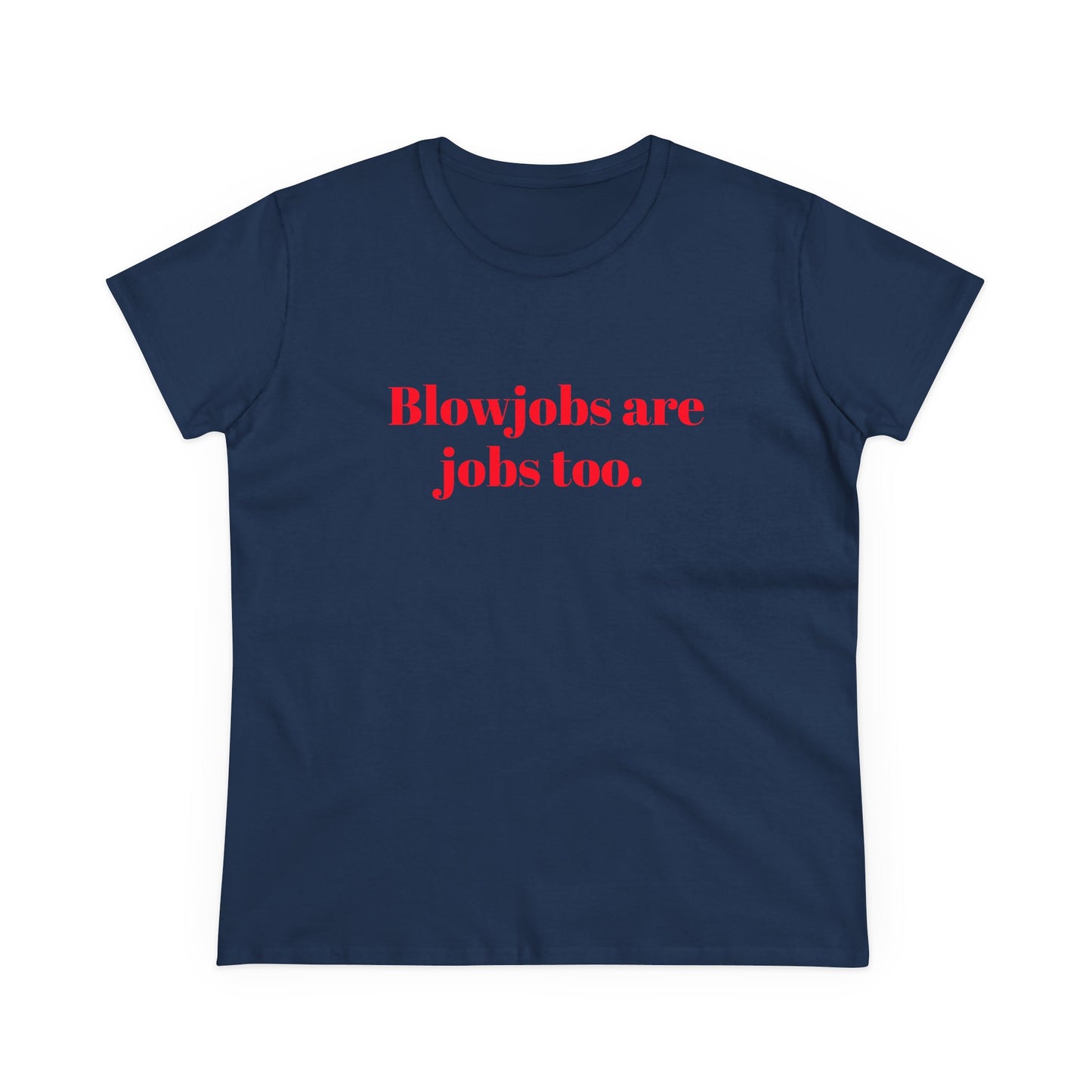 Blowjobs Are Jobs Too Graphic - Cotton Tee