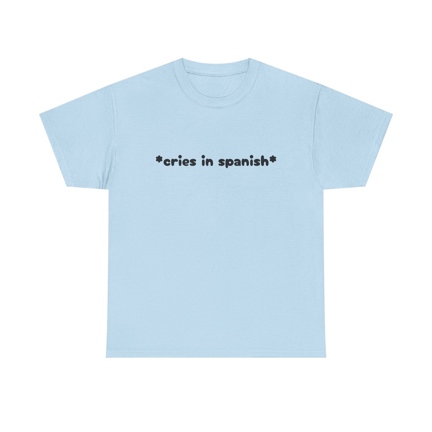 Cries In Spanish - Graphic Unisex Heavy Cotton Tee