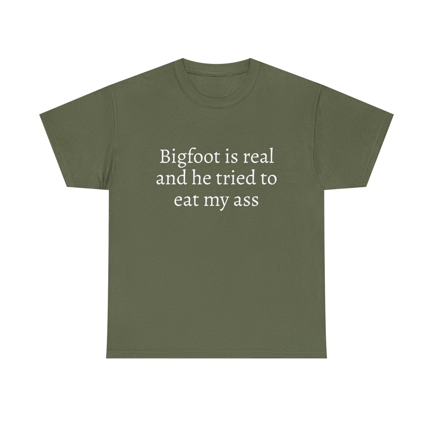 Bigfoot Is Real And He Tried To Eat My Ass - Graphic Unisex Heavy Cotton Tee
