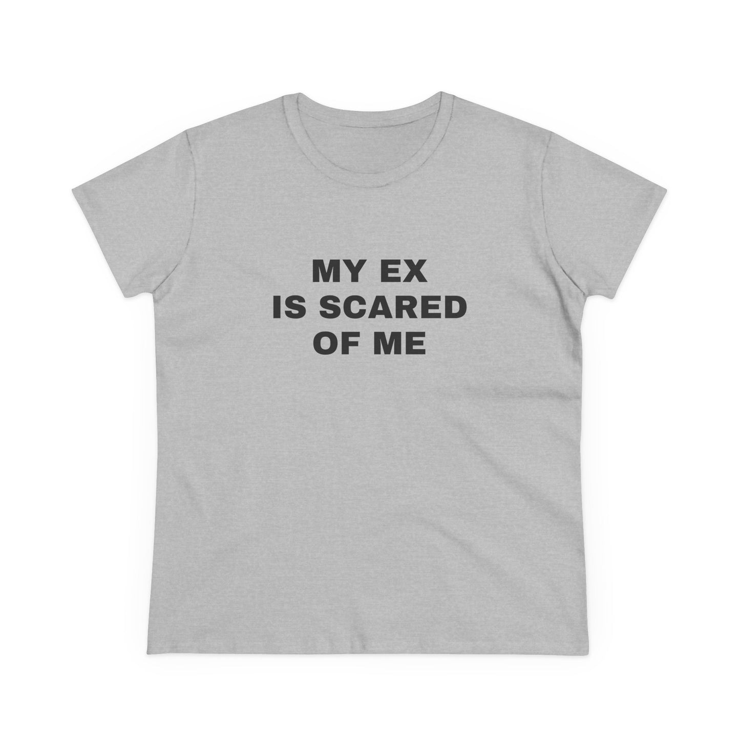 My Ex Is Scared Of Me - Graphic Cotton Tee