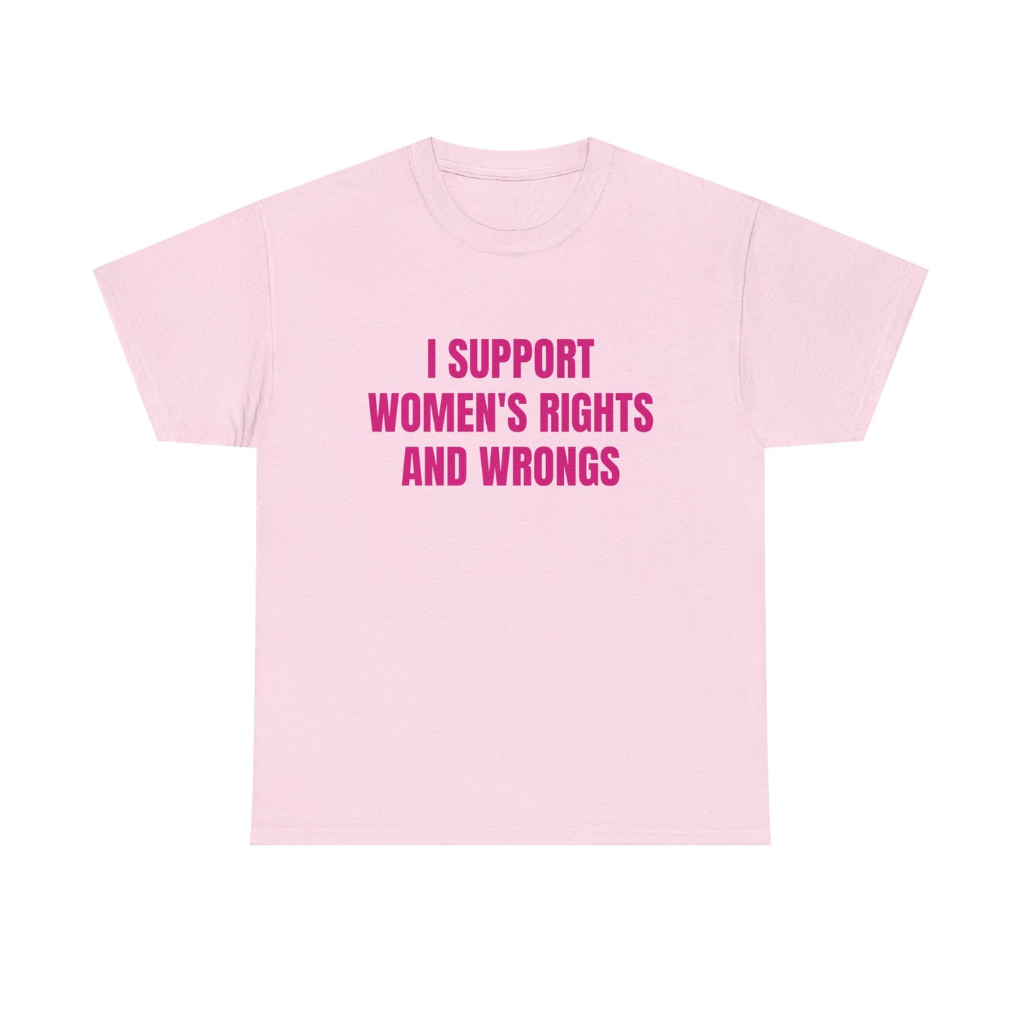 I Support Women's Rights And Wrongs - Graphic Unisex Heavy Cotton Tee