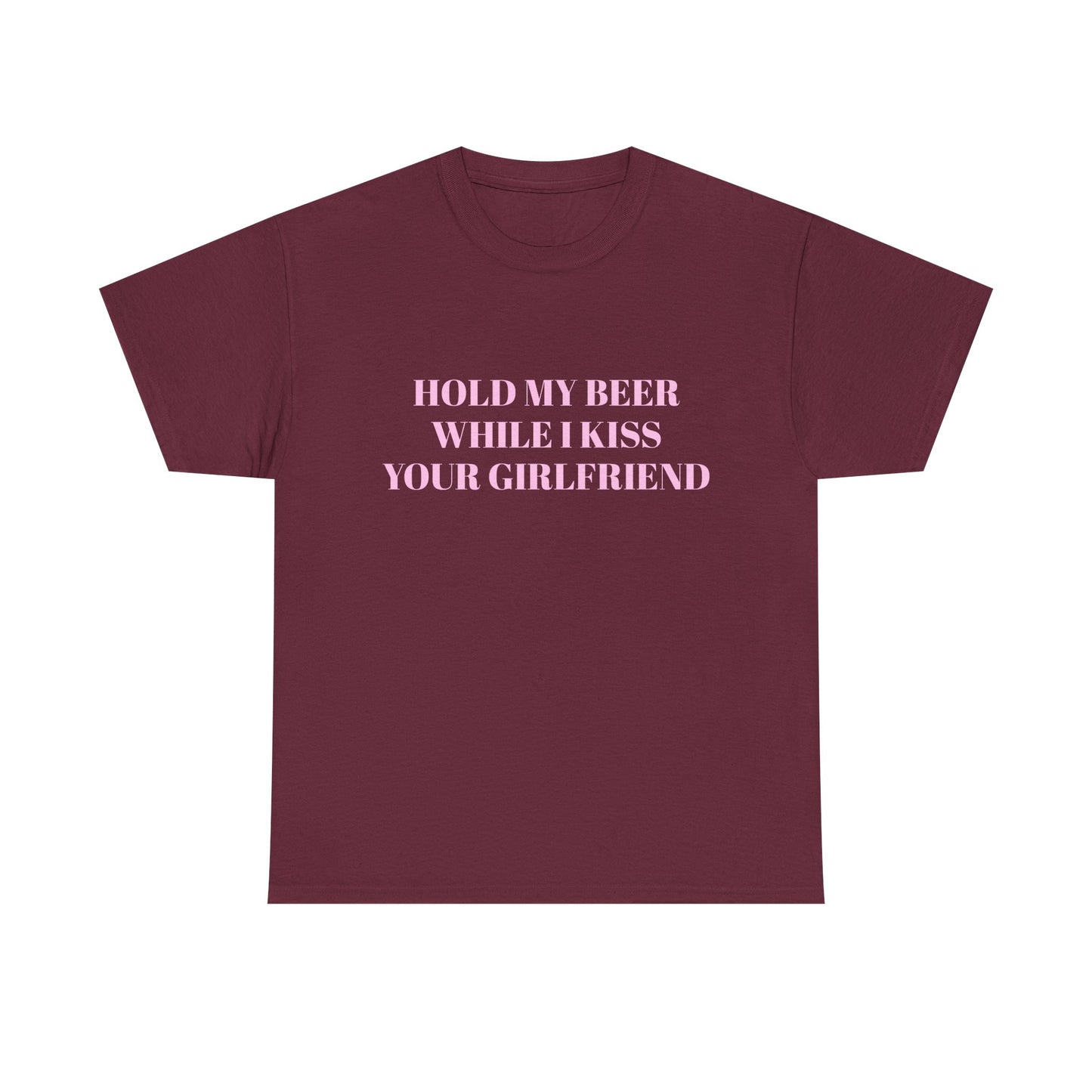 Hold My Beer While I Kiss Your Girlfriend - Graphic Unisex Heavy Cotton Tee