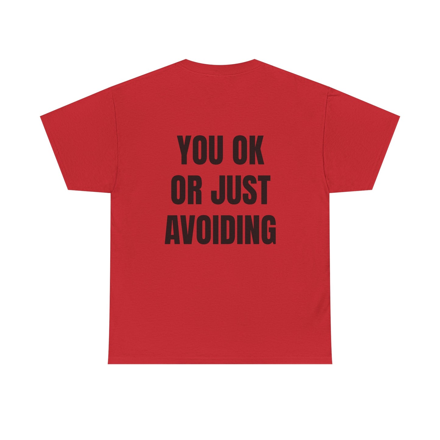 You Ok Or Just Avoiding? - Personalised Back Graphic Unisex Heavy Cotton Tee