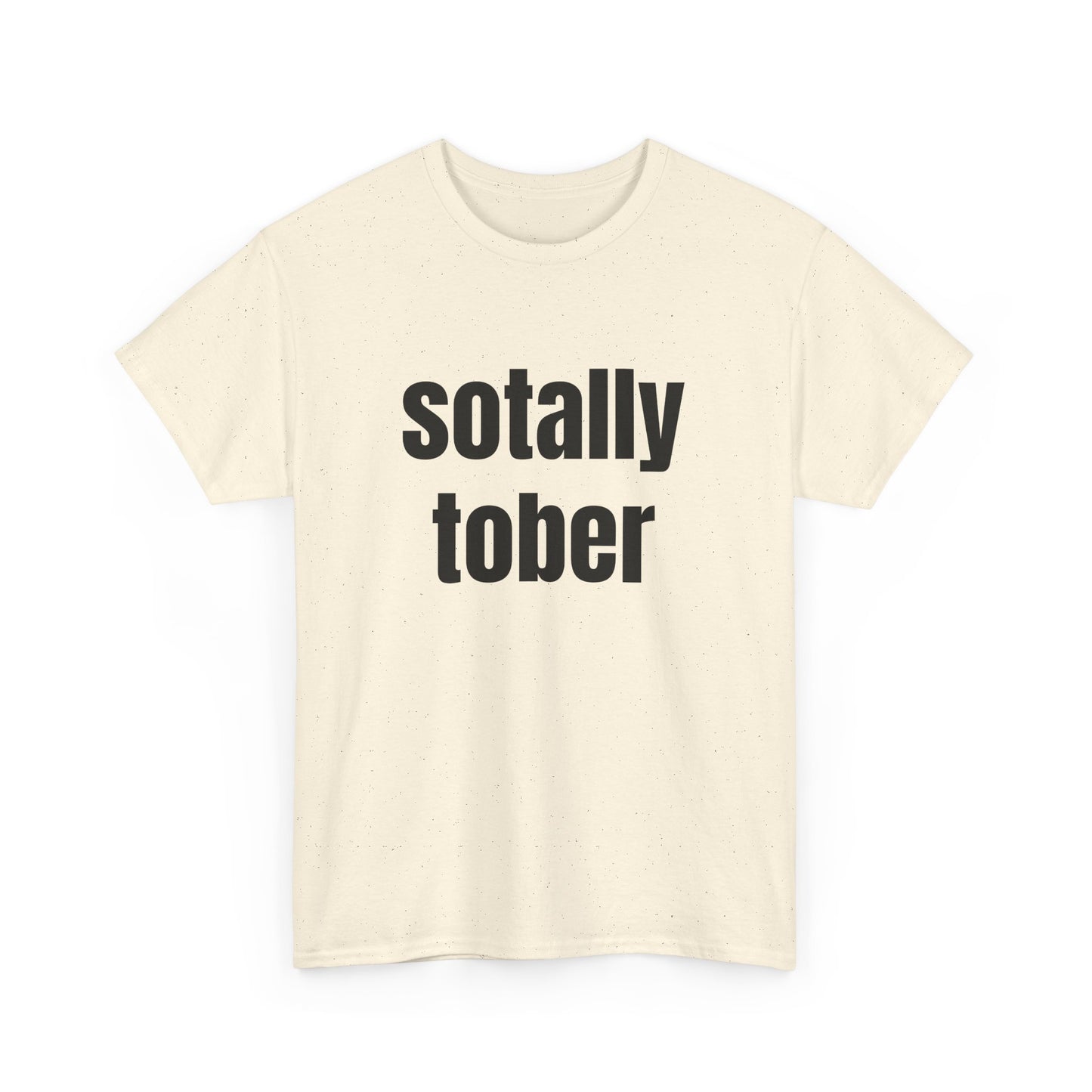 Sotally Tober - Graphic Unisex Heavy Cotton Tee