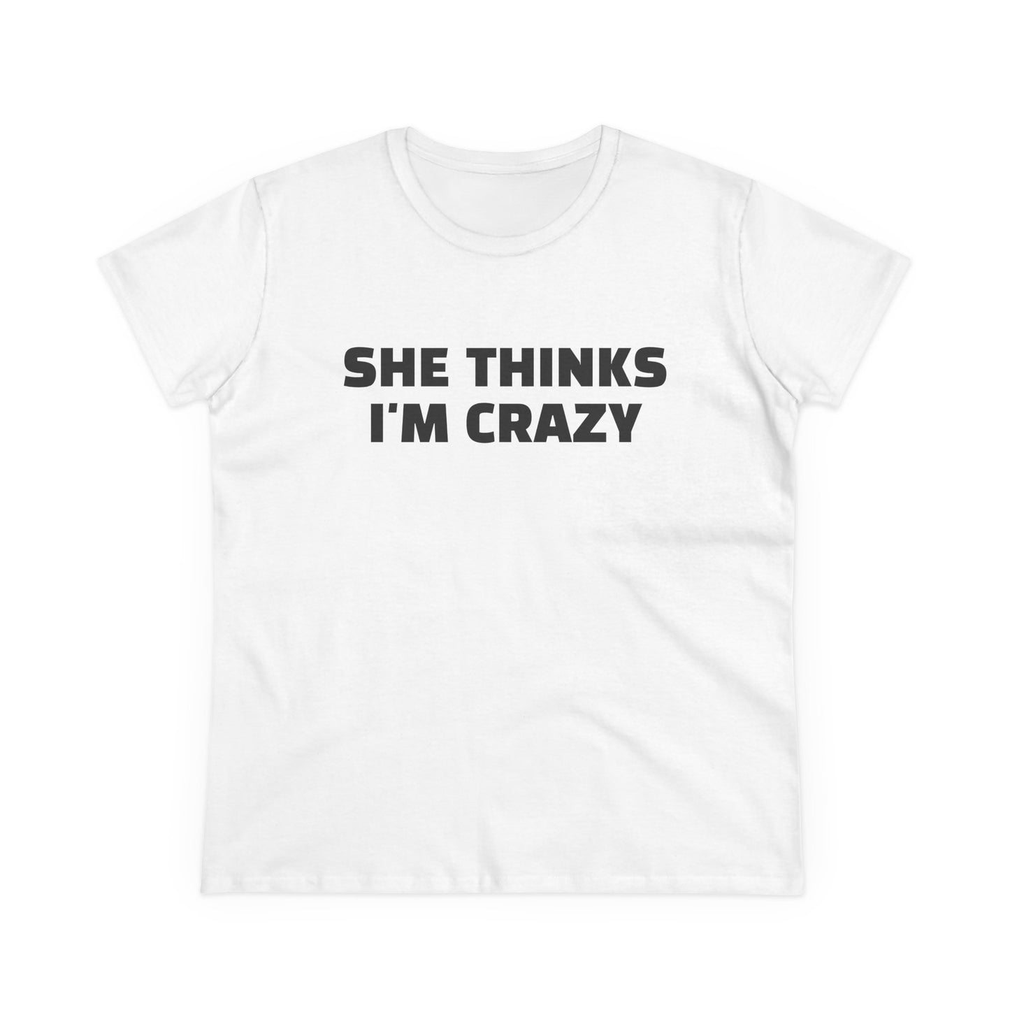 She Thinks I'm Crazy - Graphic ( 1 of 3 ) Cotton Tee