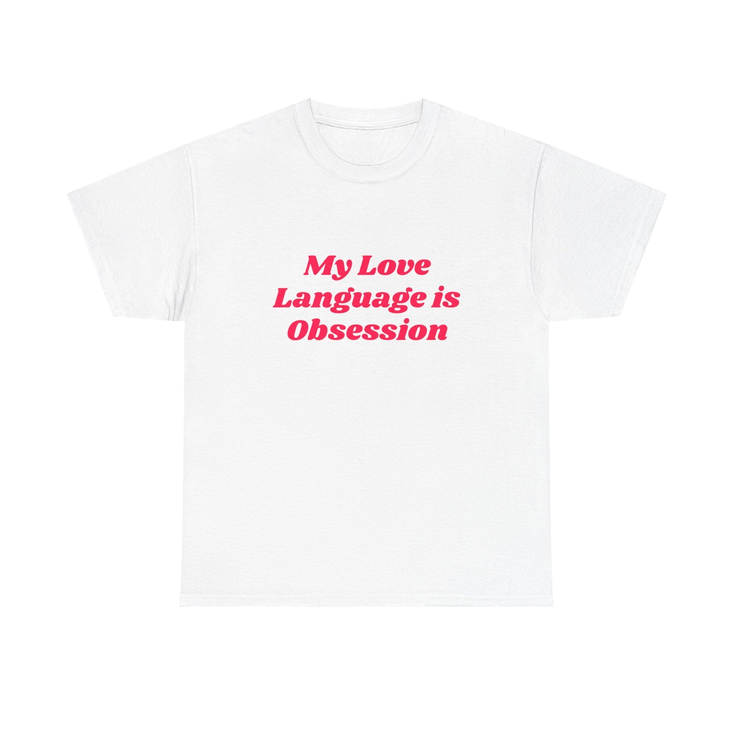 My Love Language Is Obsession - Graphic Unisex Heavy Cotton Tee