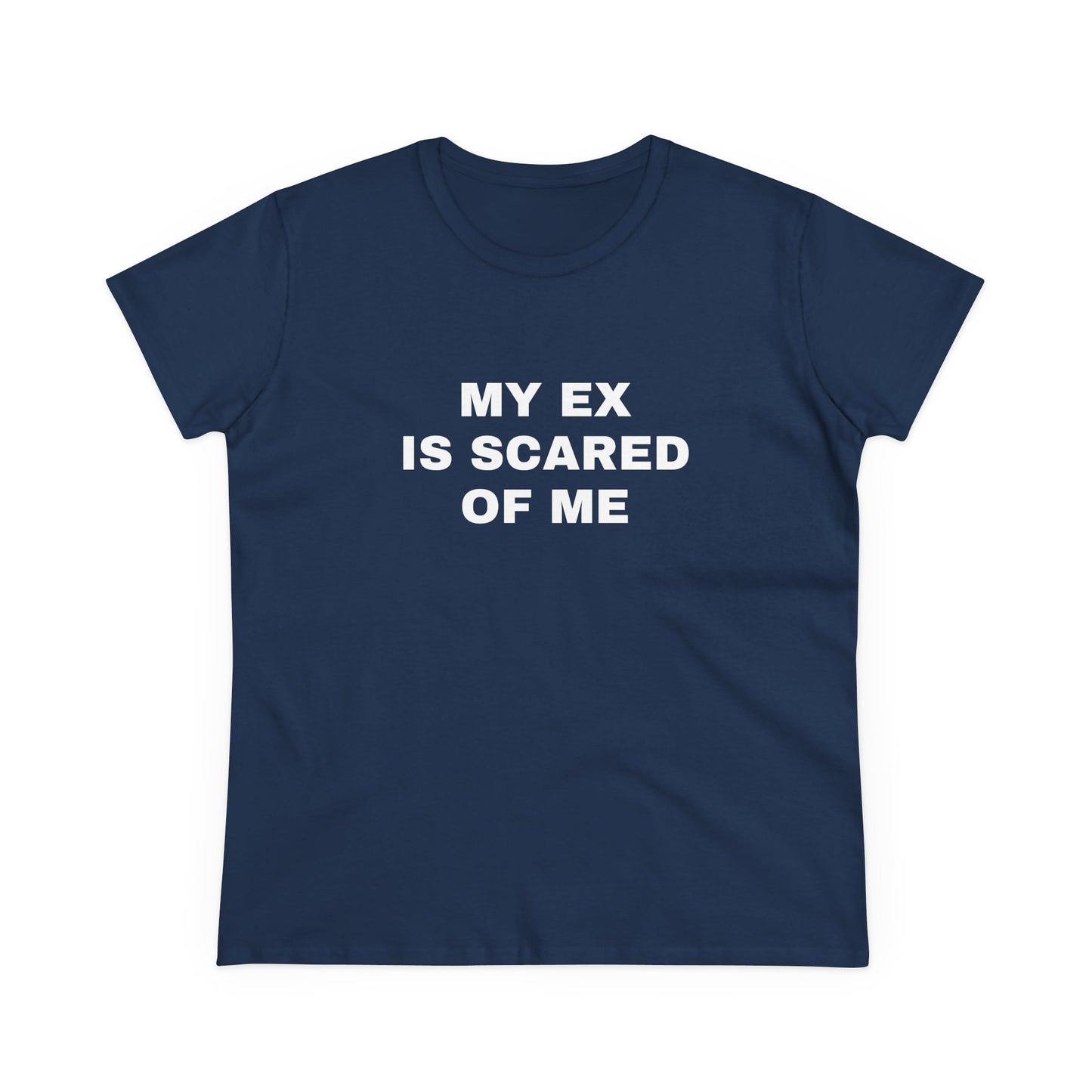 My Ex Is Scared Of Me - Graphic Cotton Tee