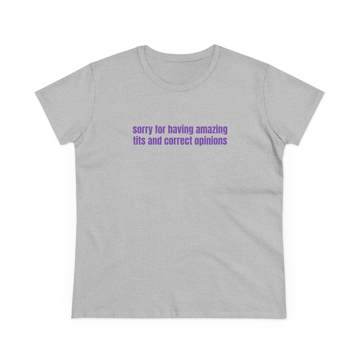 Sorry For Having Amazing Tits And Correct Opinions - Graphic Cotton Tee