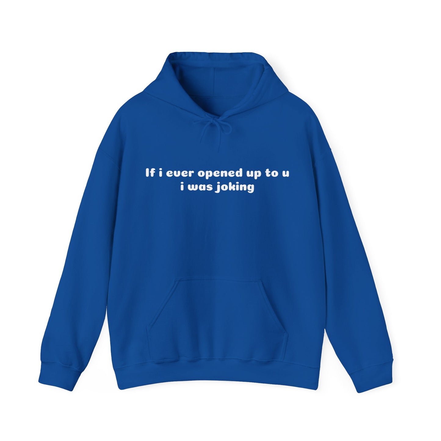 If I Ever Opened Up To U I Was Joking - Graphic Unisex Heavy Blend™ Hooded Sweatshirt