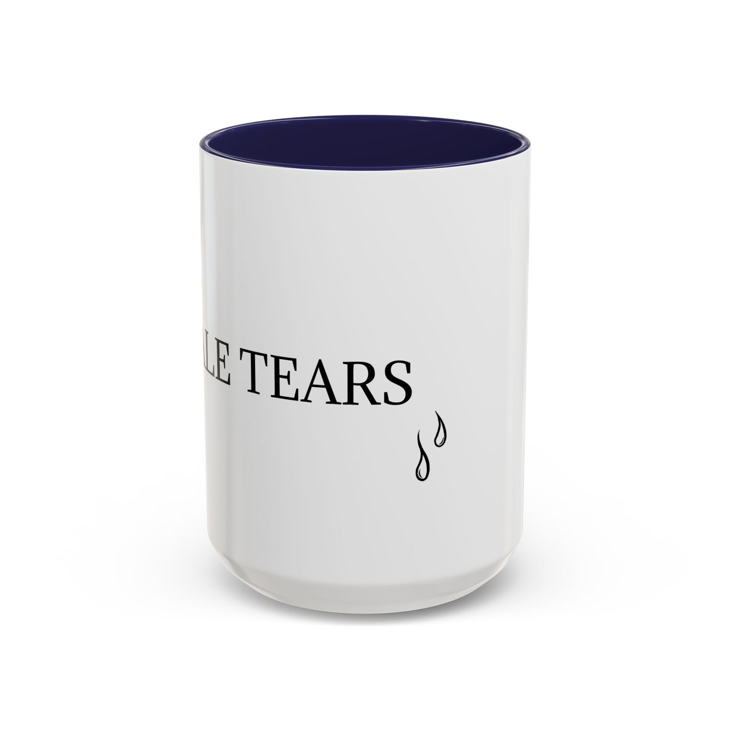 Male Tears - Graphic Coffee Mug, Unique Tea Cup, Humorous Beverage Holder