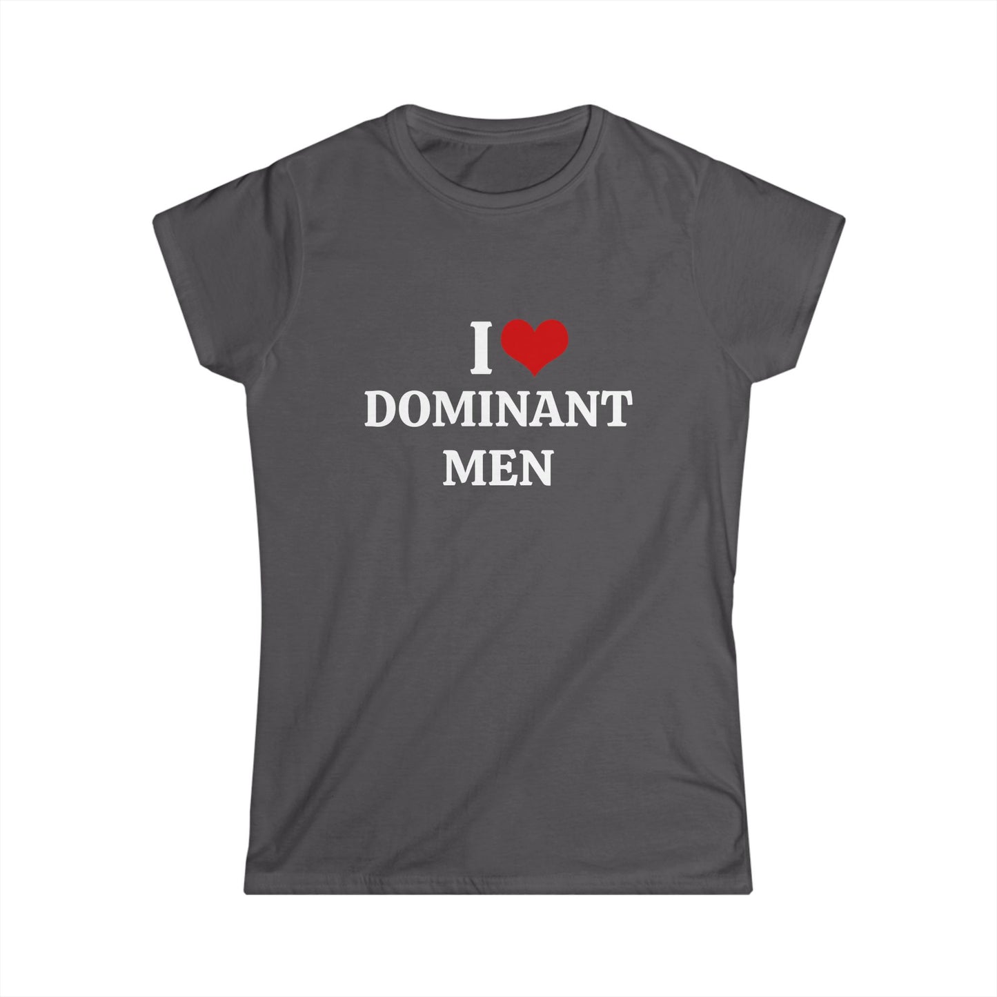I Love Dominant Men - Graphic Softstyle Tee