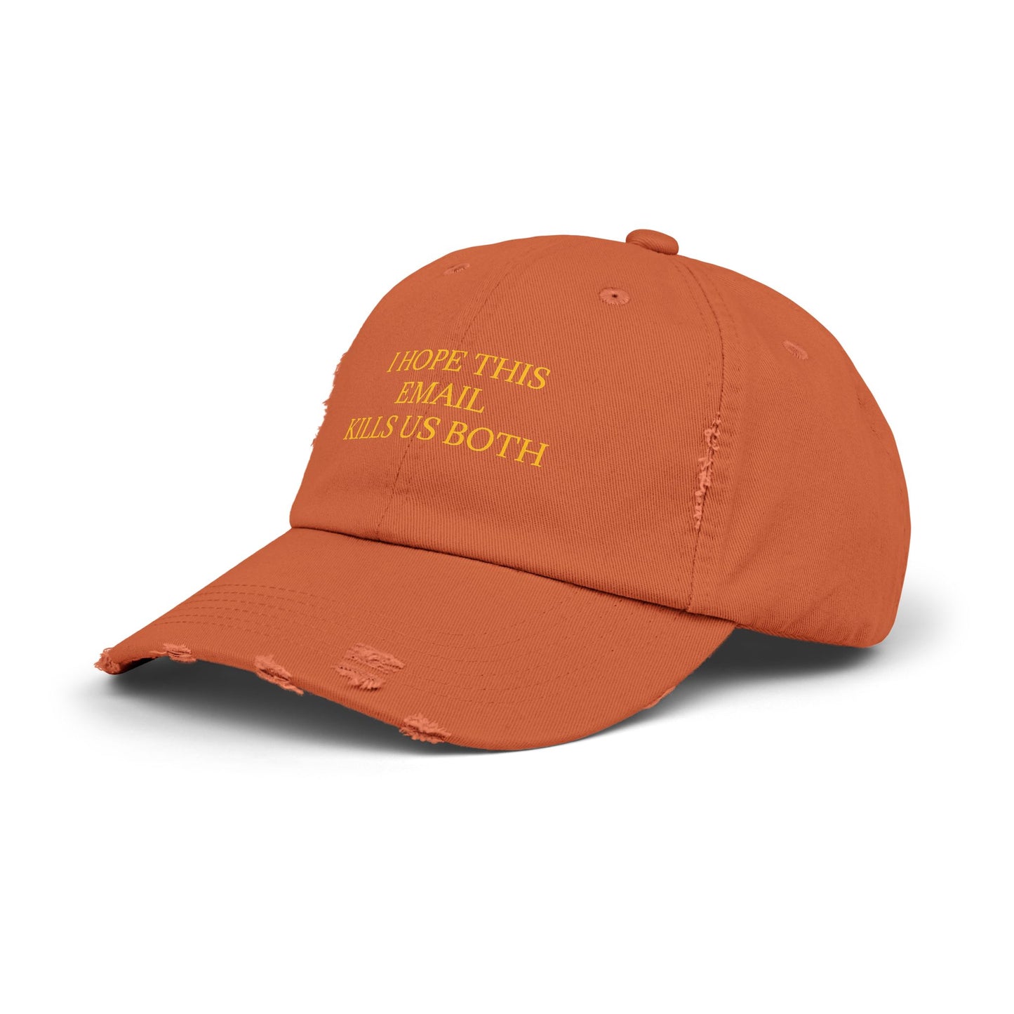 I Hope This Email Kills Us Both - Graphic Unisex Distressed Cap