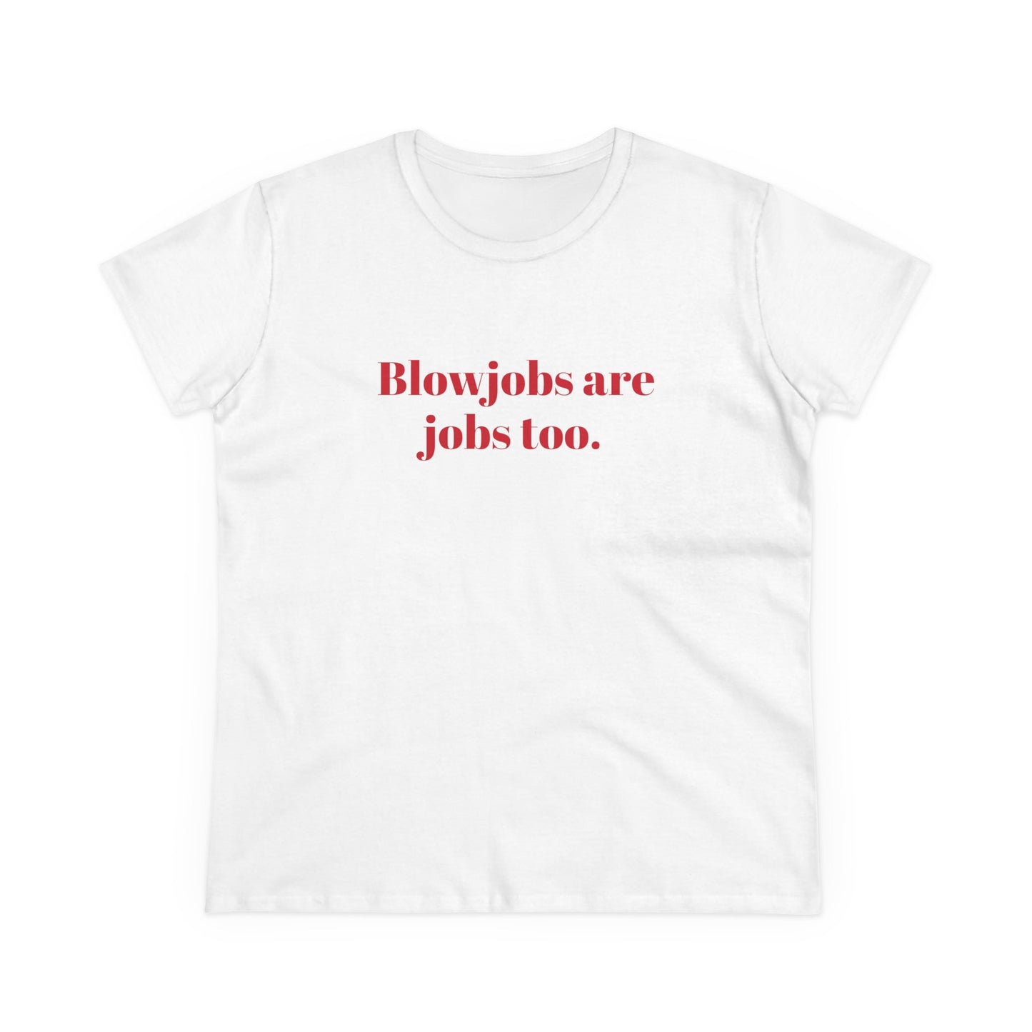 Blowjobs Are Jobs Too Graphic - Cotton Tee