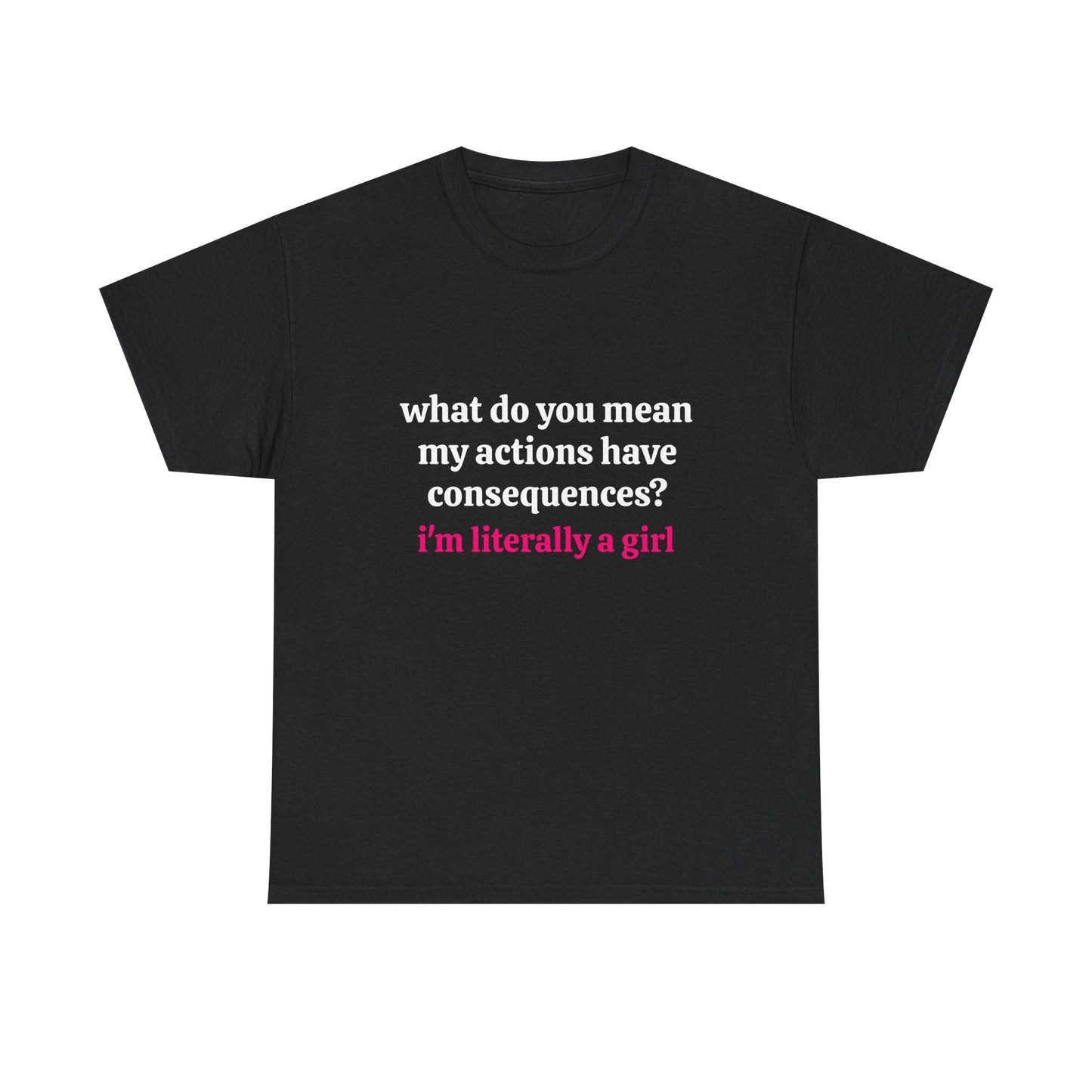 I'm Literally A Girl - Graphic Unisex Heavy Cotton Tee