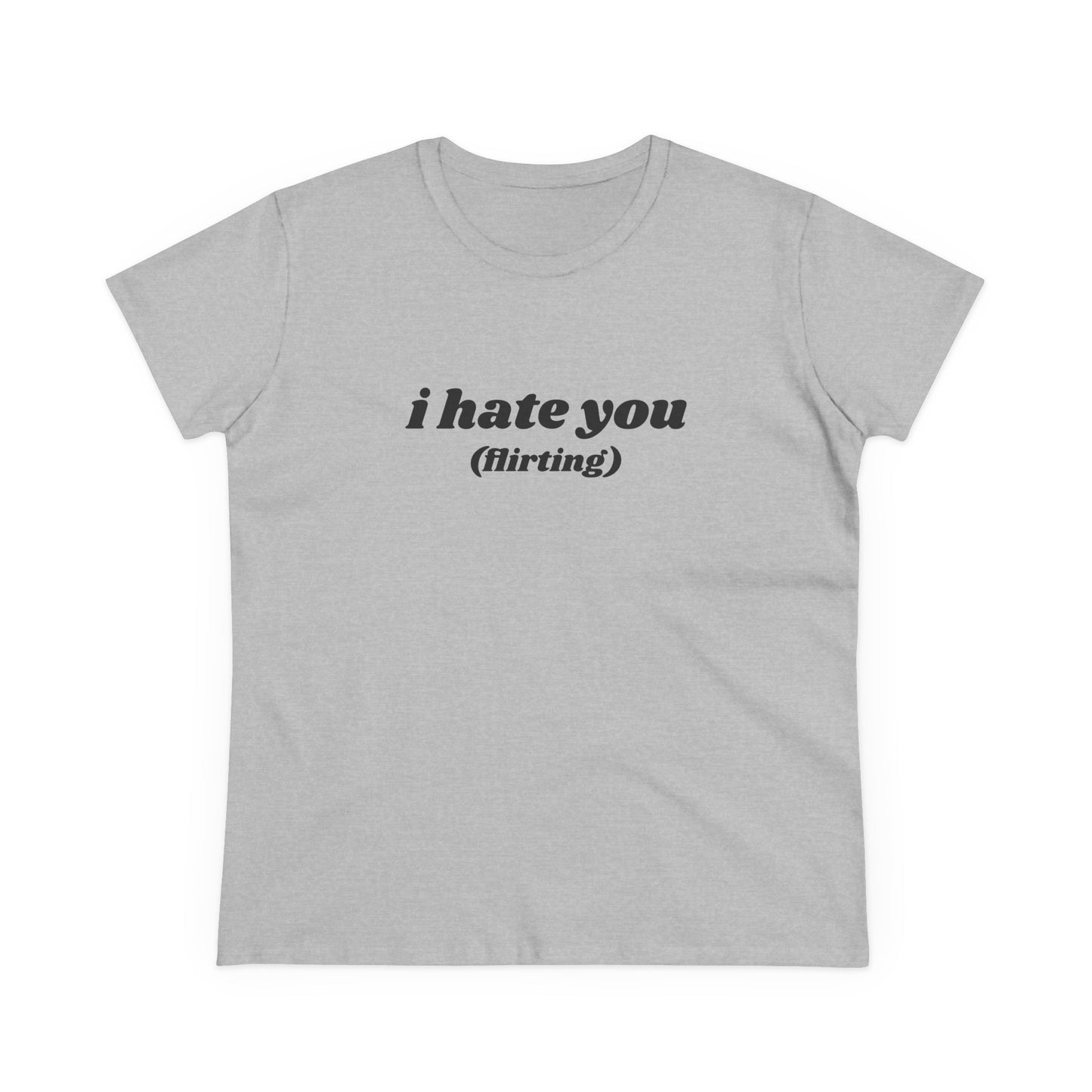 I Hate You (flirting) - Graphic Cotton Tee