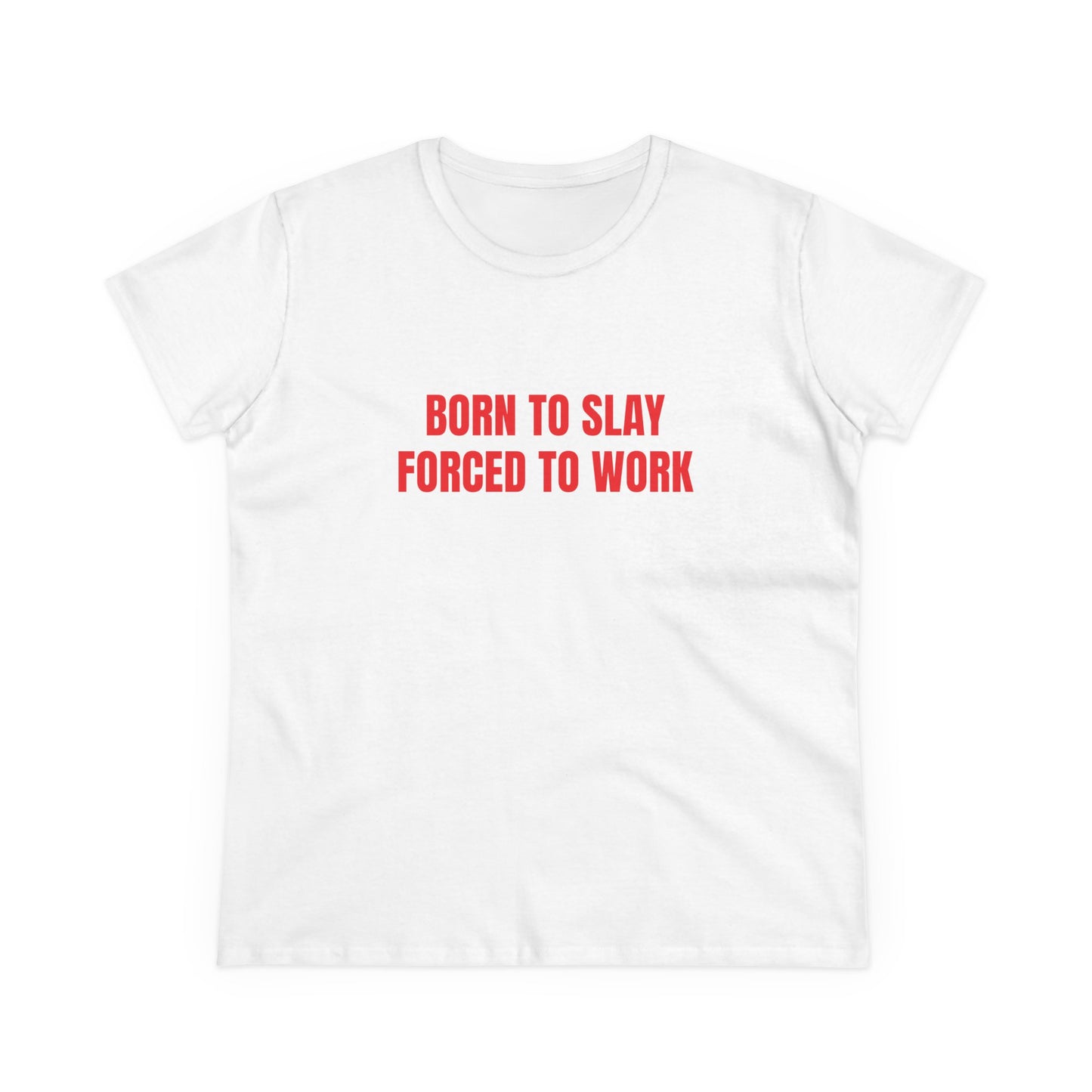 Born To Slay Forced To Work - Graphic Cotton Tee
