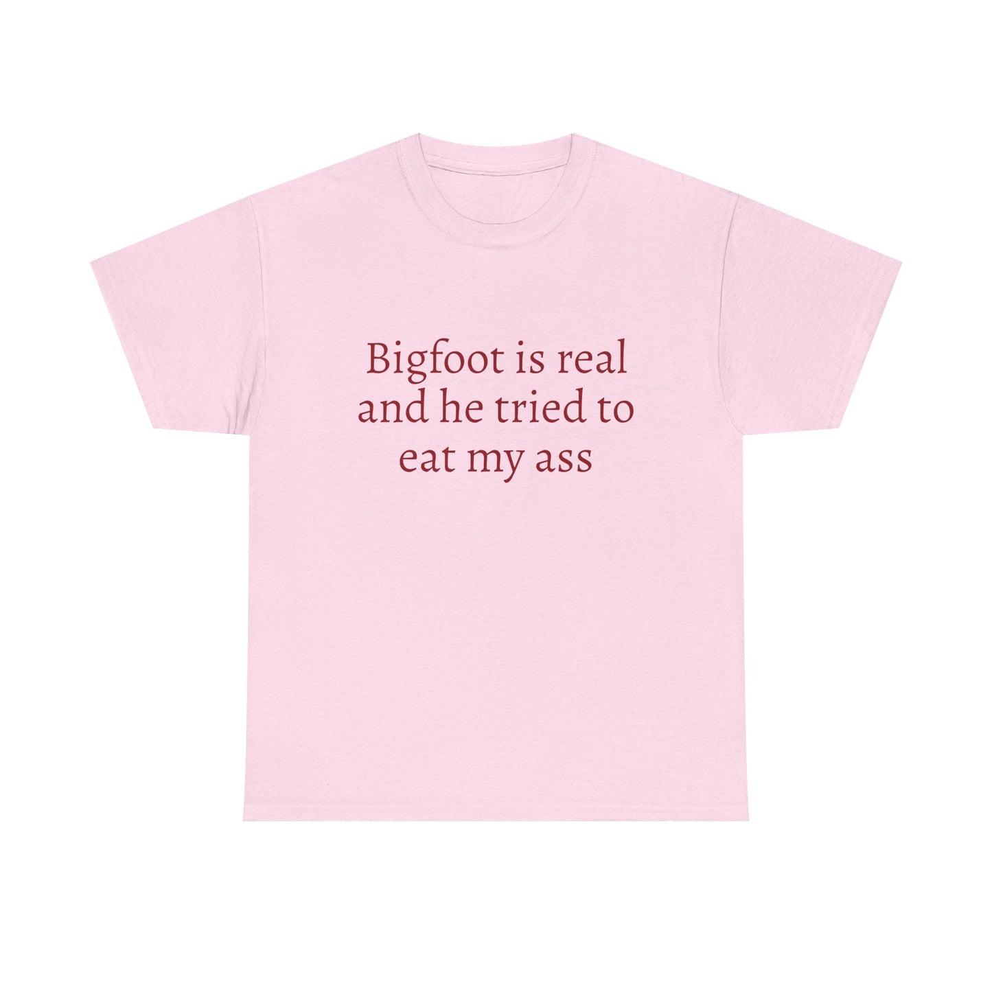 Bigfoot Is Real And He Tried To Eat My Ass - Graphic Unisex Heavy Cotton Tee