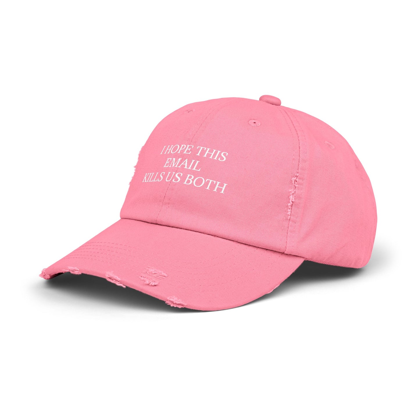I Hope This Email Kills Us Both - Graphic Unisex Distressed Cap