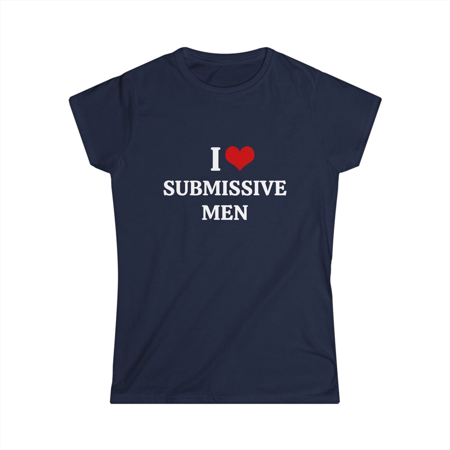 I Love Submissive Men - Graphic Softstyle Tee