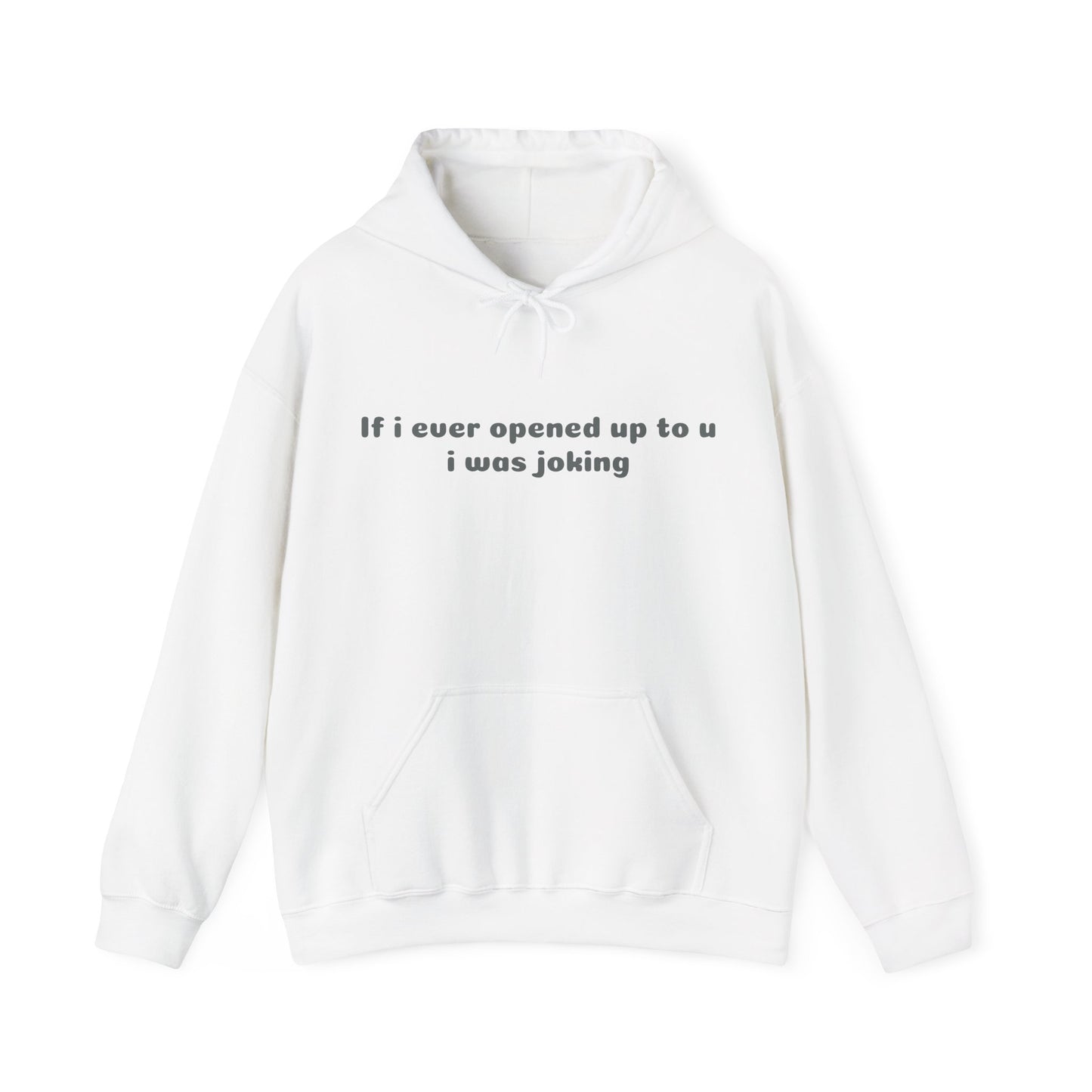 If I Ever Opened Up To U I Was Joking - Graphic Unisex Heavy Blend™ Hooded Sweatshirt