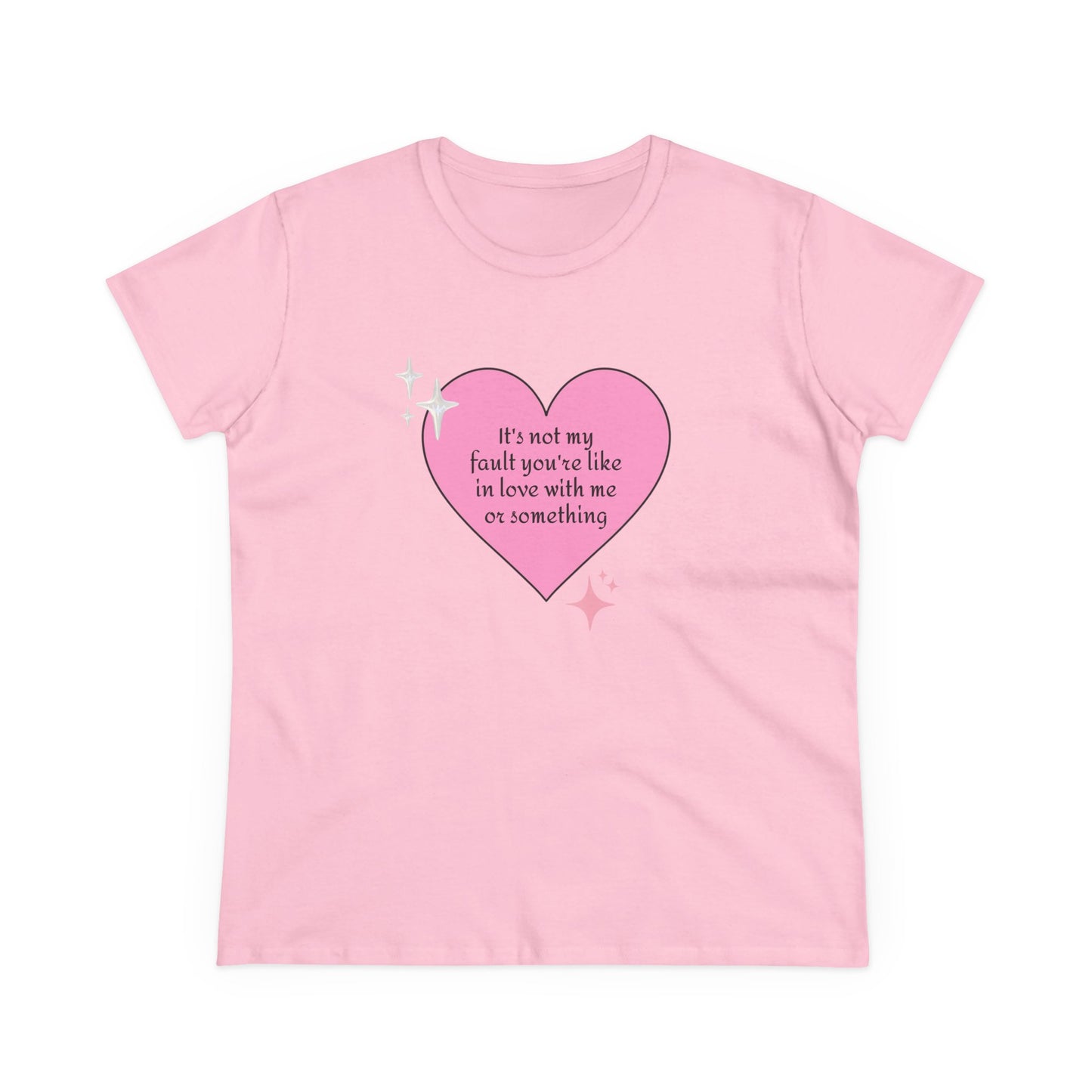 It's Not My Fault You're Like In Love With My Or Something - Graphic Heart Cotton Tee
