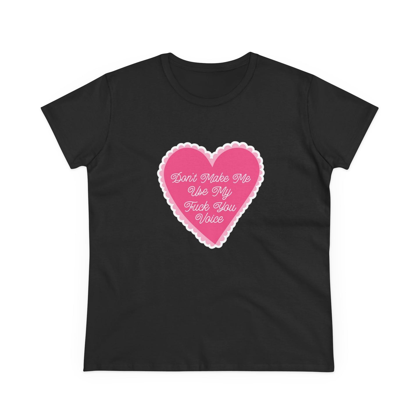 Don't Make Me Use My Fuck You Voice - Graphic Cotton Tee