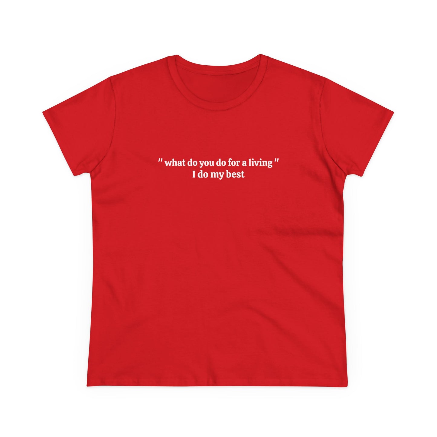 What Do You Do For A Living ? I Do My Best - Graphic Cotton Tee