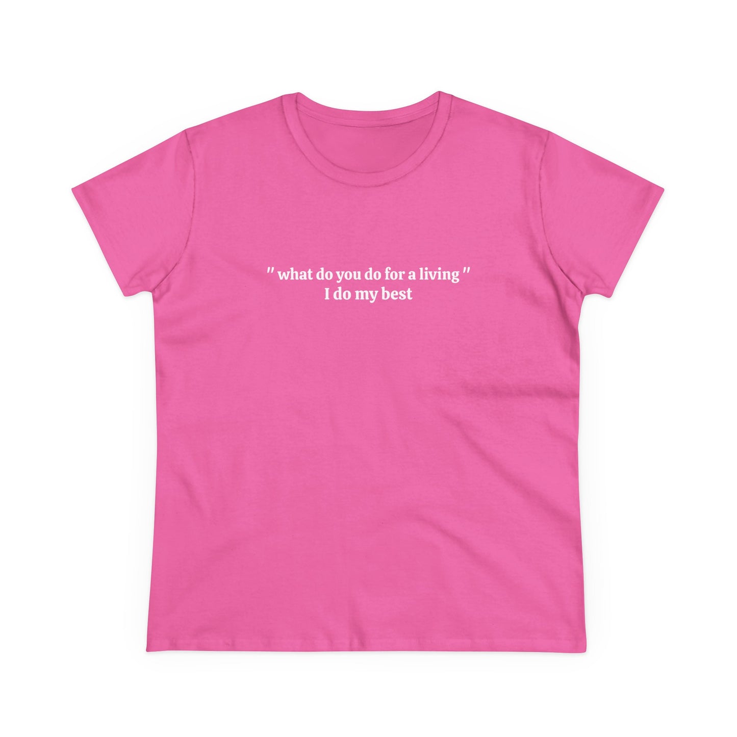 What Do You Do For A Living ? I Do My Best - Graphic Cotton Tee
