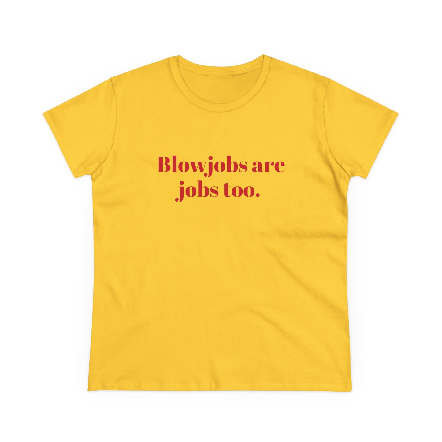 Blowjobs Are Jobs Too Graphic - Cotton Tee